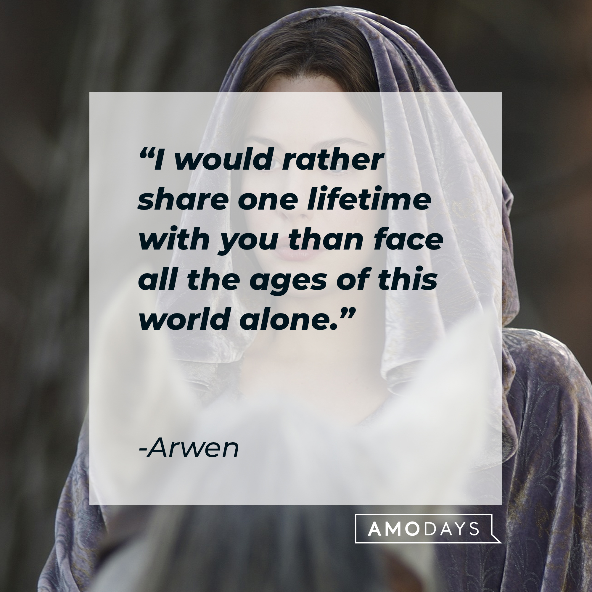 Arwen with his quote from "The Lord of the Rings:" "I would rather share one lifetime with you than face all the ages of this world alone." | Source: Facebook/lordoftheringstrilogy