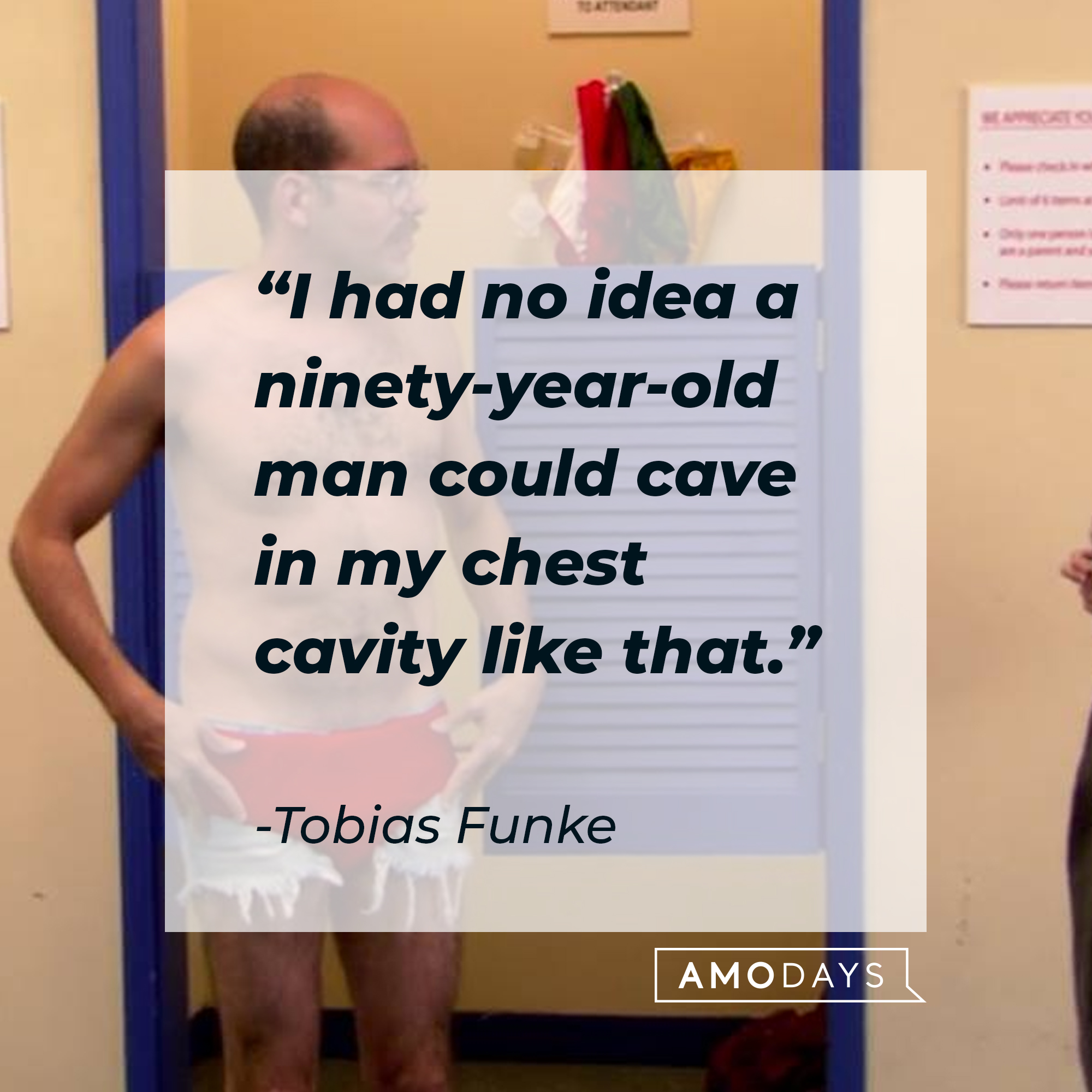 Tobias Funke's quote: "I had no idea a ninety-year-old man could cave in my chest cavity like that." | Source: Facebook.com/ArrestedDevelopment