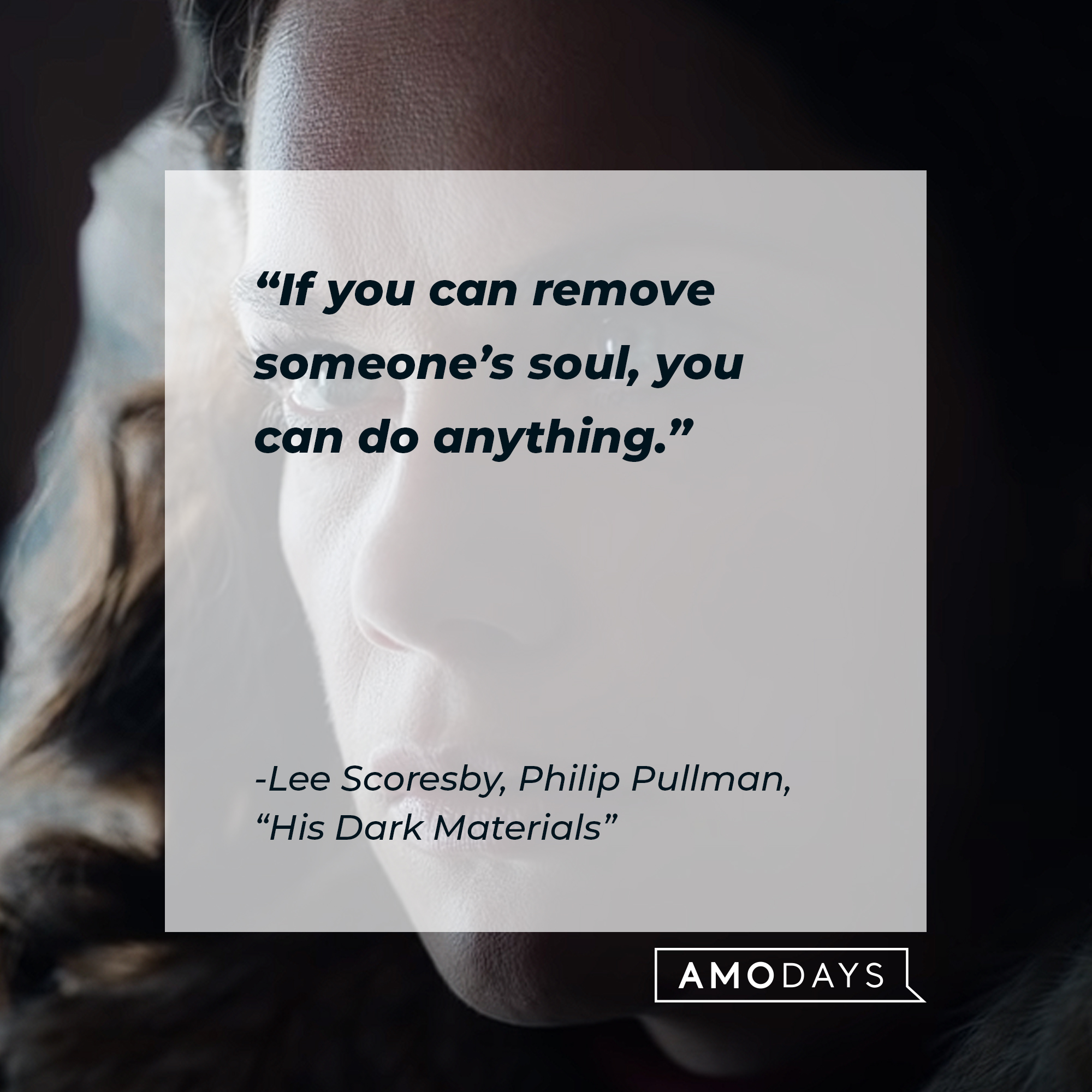 An image of a character from"His Dark Materials" with a quote from the character Lee Scoresby: “If you can remove someone’s soul, you can do anything.” | Source: youtube.com/HBO