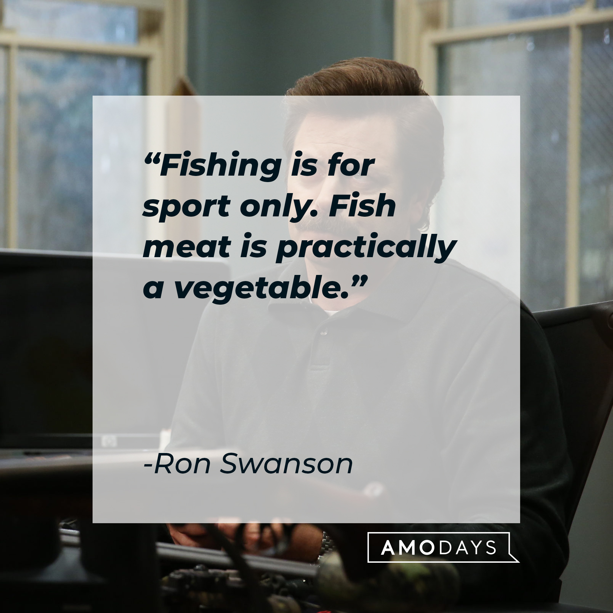 Ron Swanson’s quote: "Fishing is for sport only. Fish meat is practically a vegetable." | Image: Facebook.com/parksandrecreation
