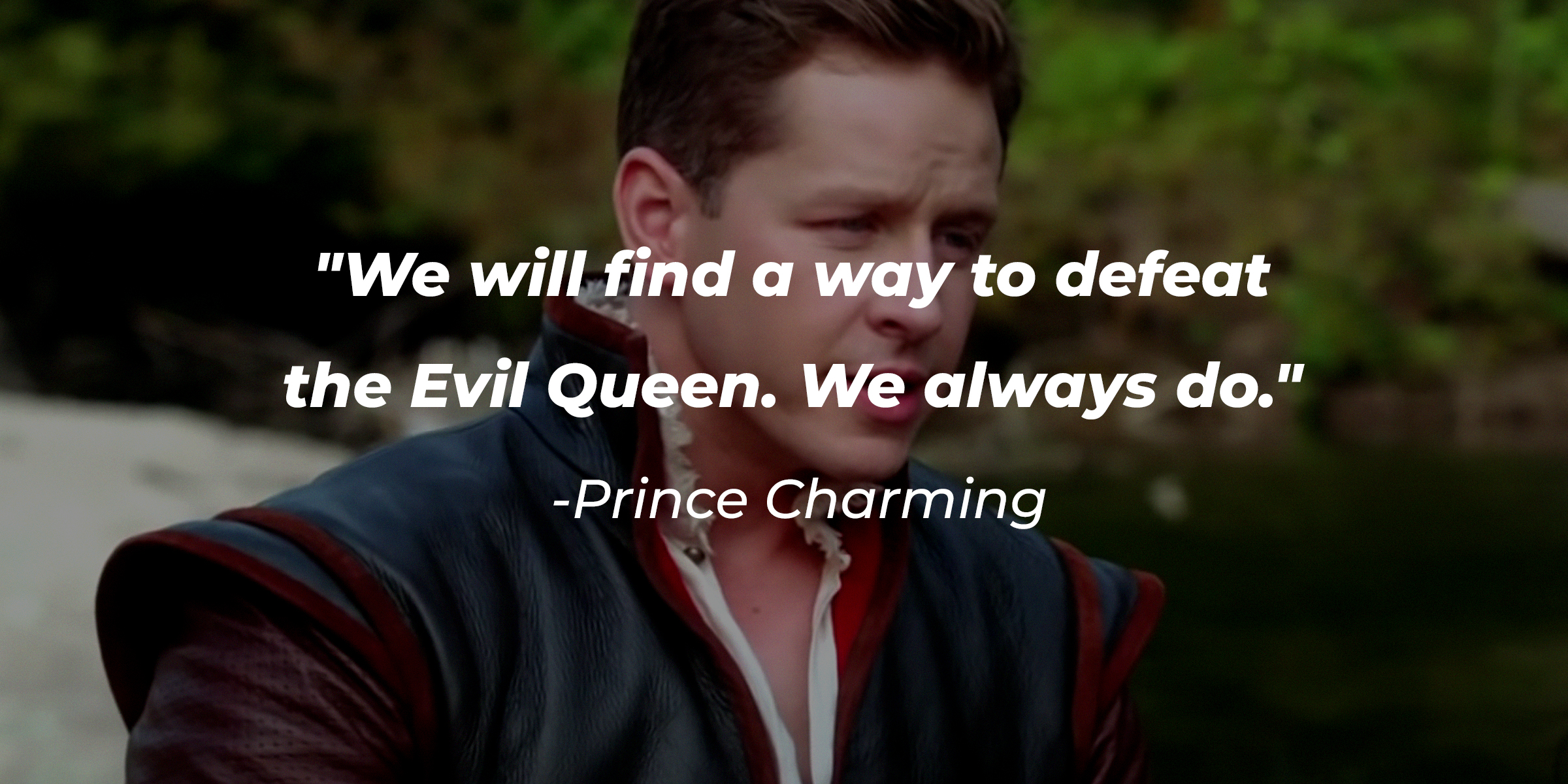 Prince Charming with his quote: "We will find a way to defeat the Evil Queen. We always do." | Source: facebook.com/OnceABC