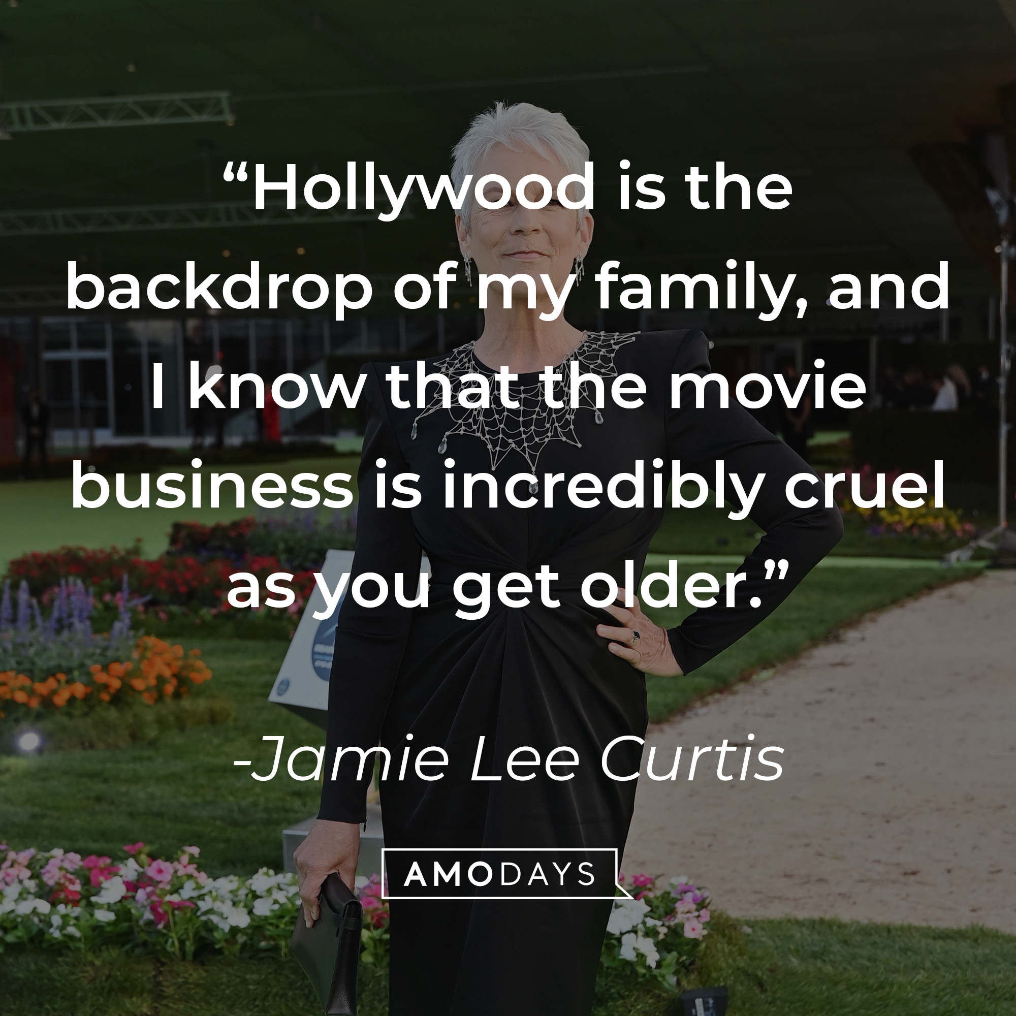 An image of Jamie Lee Curtis, with her quote: “Hollywood is the backdrop of my family, and I know that the movie business is incredibly cruel as you get older.” | Source: Getty Images