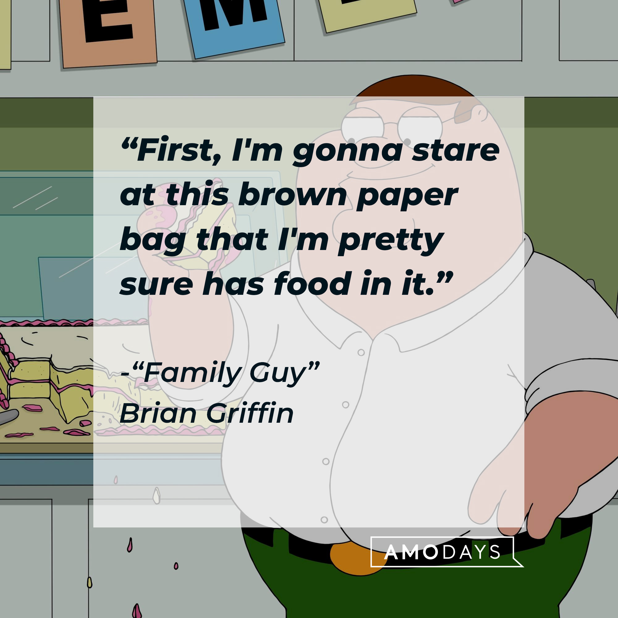 Peter Griffin with Brian Griffin's quote: “First, I'm gonna stare at this brown paper bag that I'm pretty sure has food in it." | Source: Facebook.com/FamilyGuy