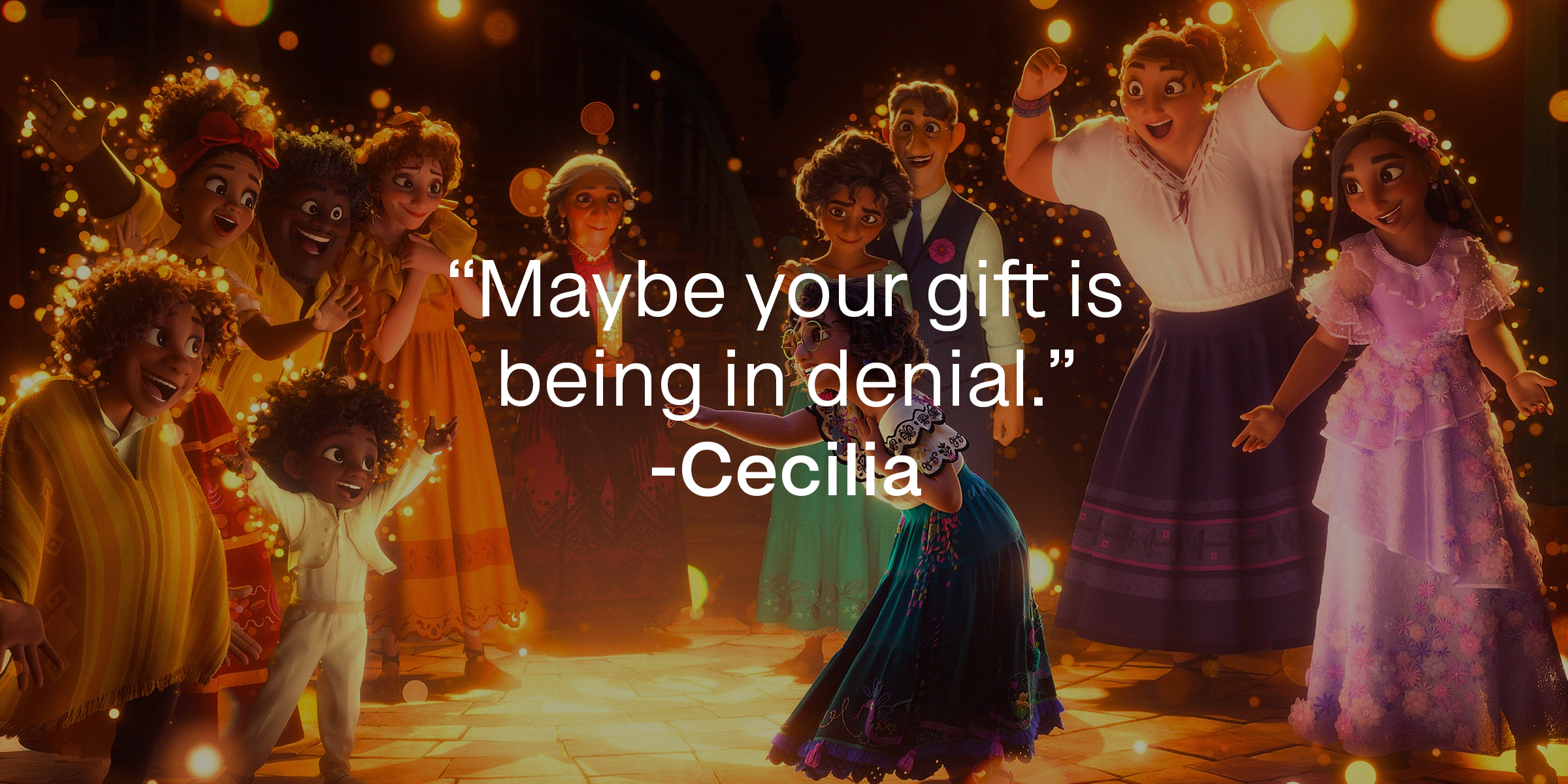 Cecilia's quote: "Maybe your gift is being in denial." | Source: facebook.com/EncantoMovie