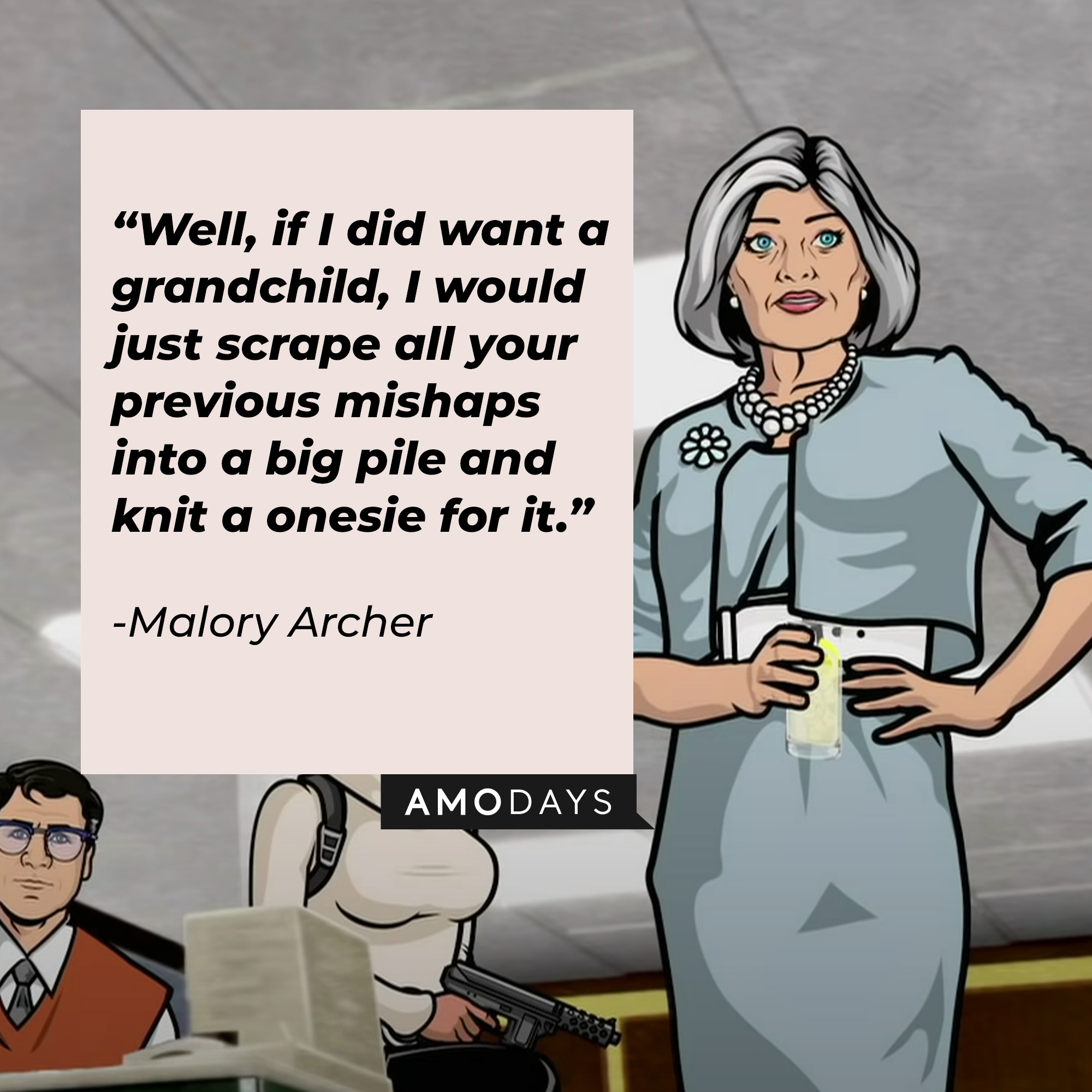 An Image of Malory Archer with her quote: “Well, if I did want a grandchild, I would just scrape all your previous mishaps into a big pile, and knit a onesie for it.” | Source: Youtube.com/Netflixnordic
