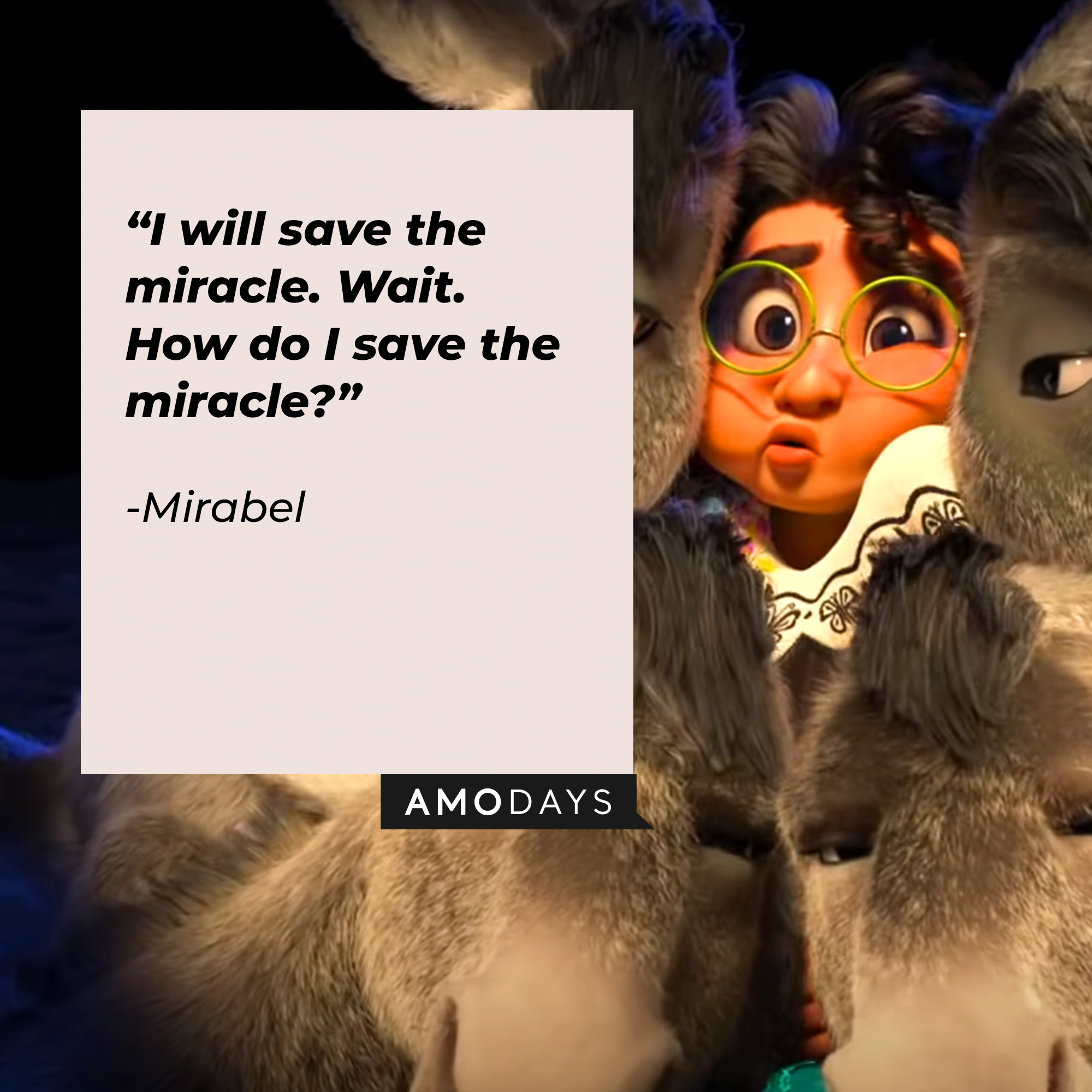 An image of Mirabel, with her quote: “I will save the miracle. Wait. How do I save the miracle?" | Source: Youtube.com/DisneyMusicVEVO