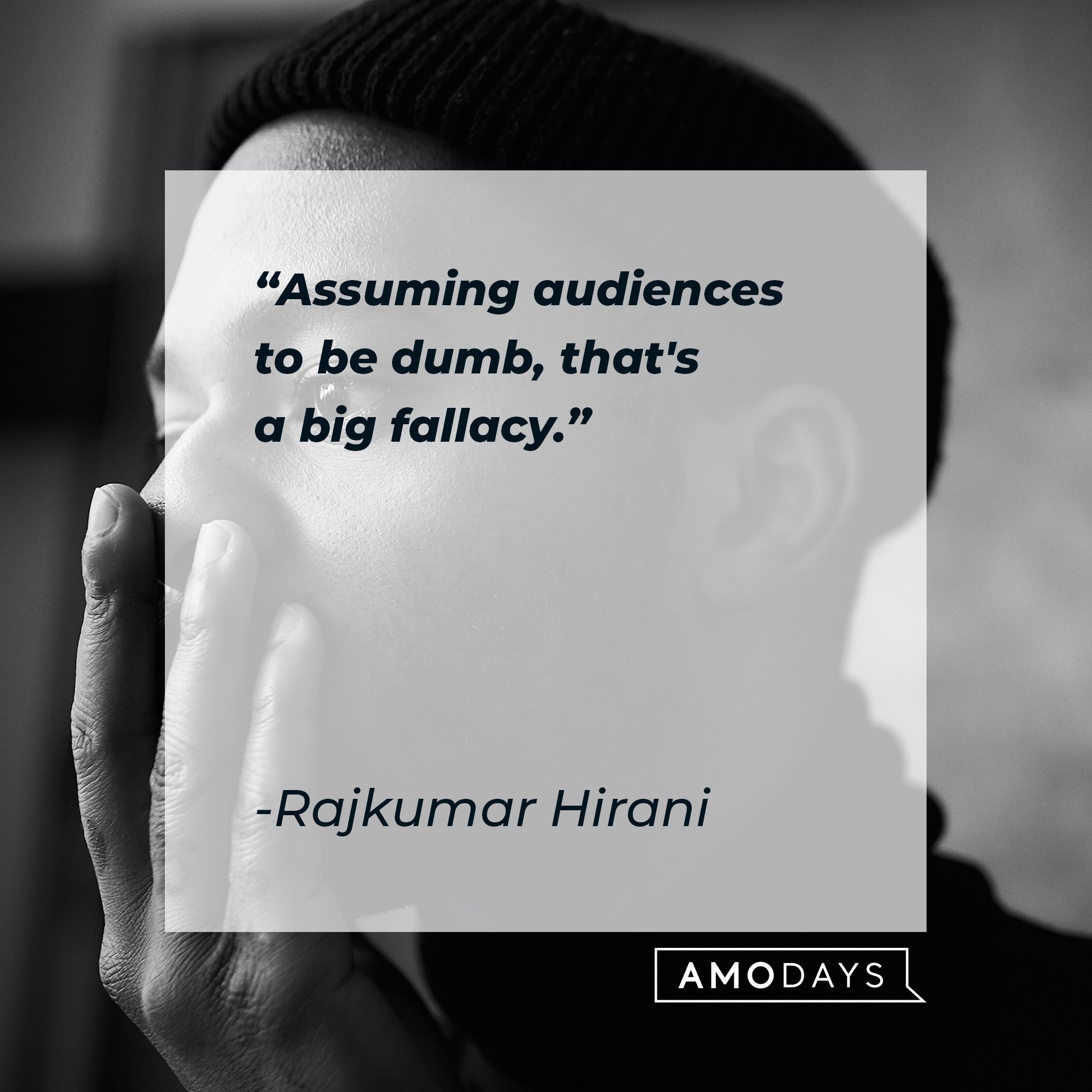 Rajkumar Hirani’s quote: "Assuming audiences to be dumb, that's a big fallacy." | Image: AmoDays 