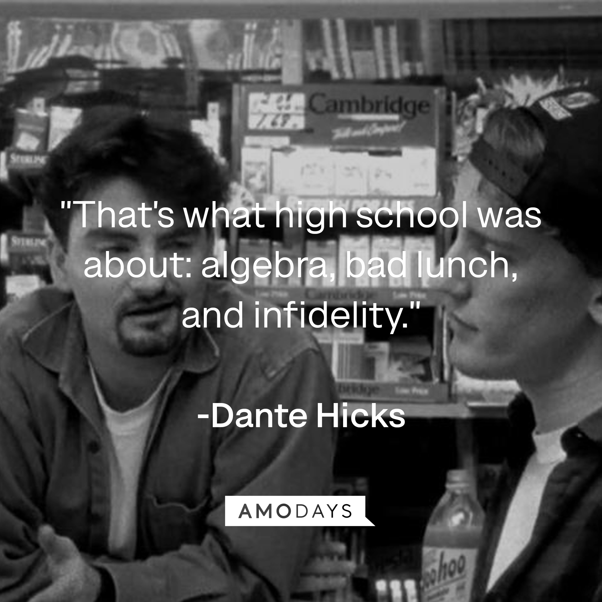 Dante Hicks' quote, "That's what high school was about: algebra, bad lunch, and infidelity."  | Source: Facebook/ClerksMovie