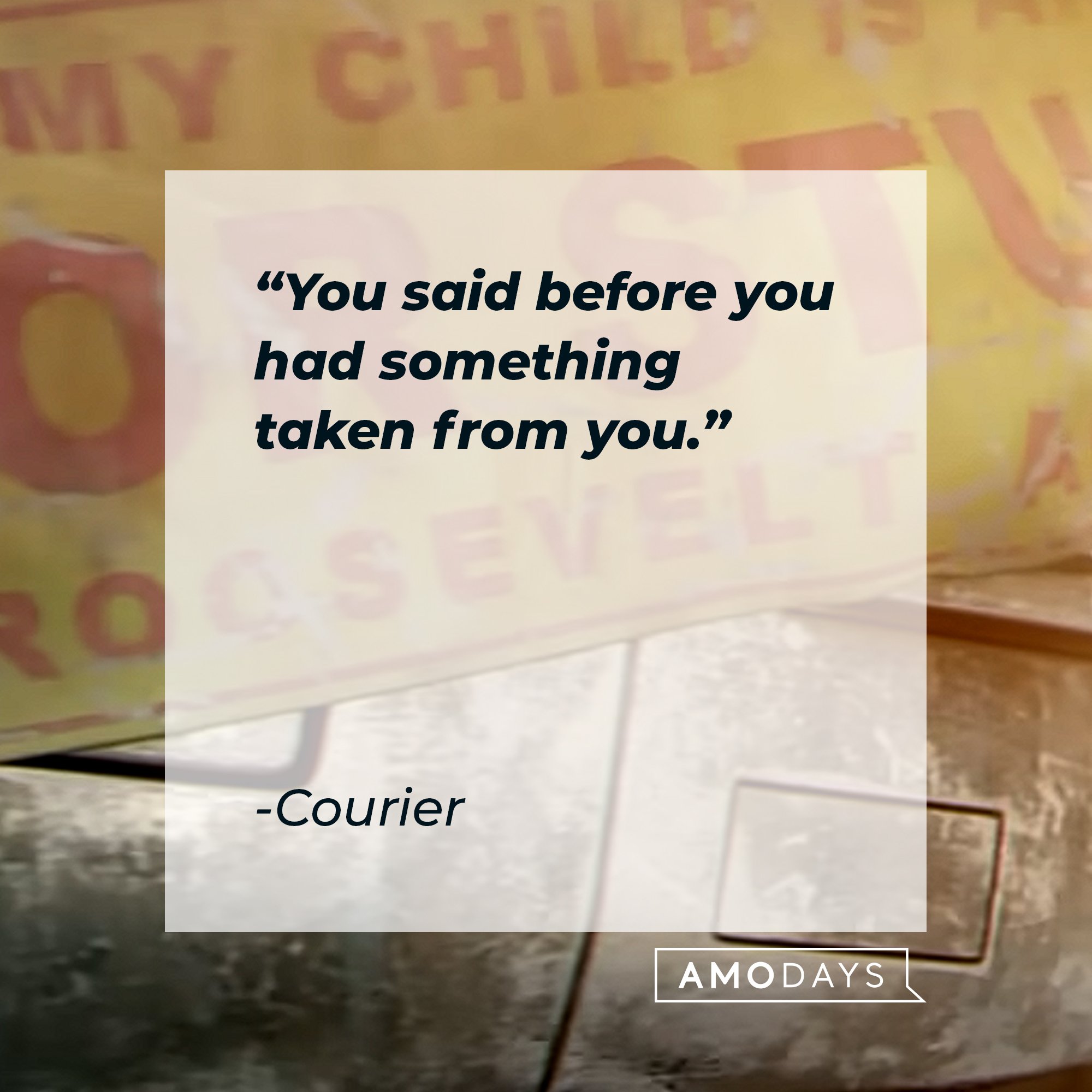 Courier’s quote: "You said before you had something taken from you."  | Image: AmoDays