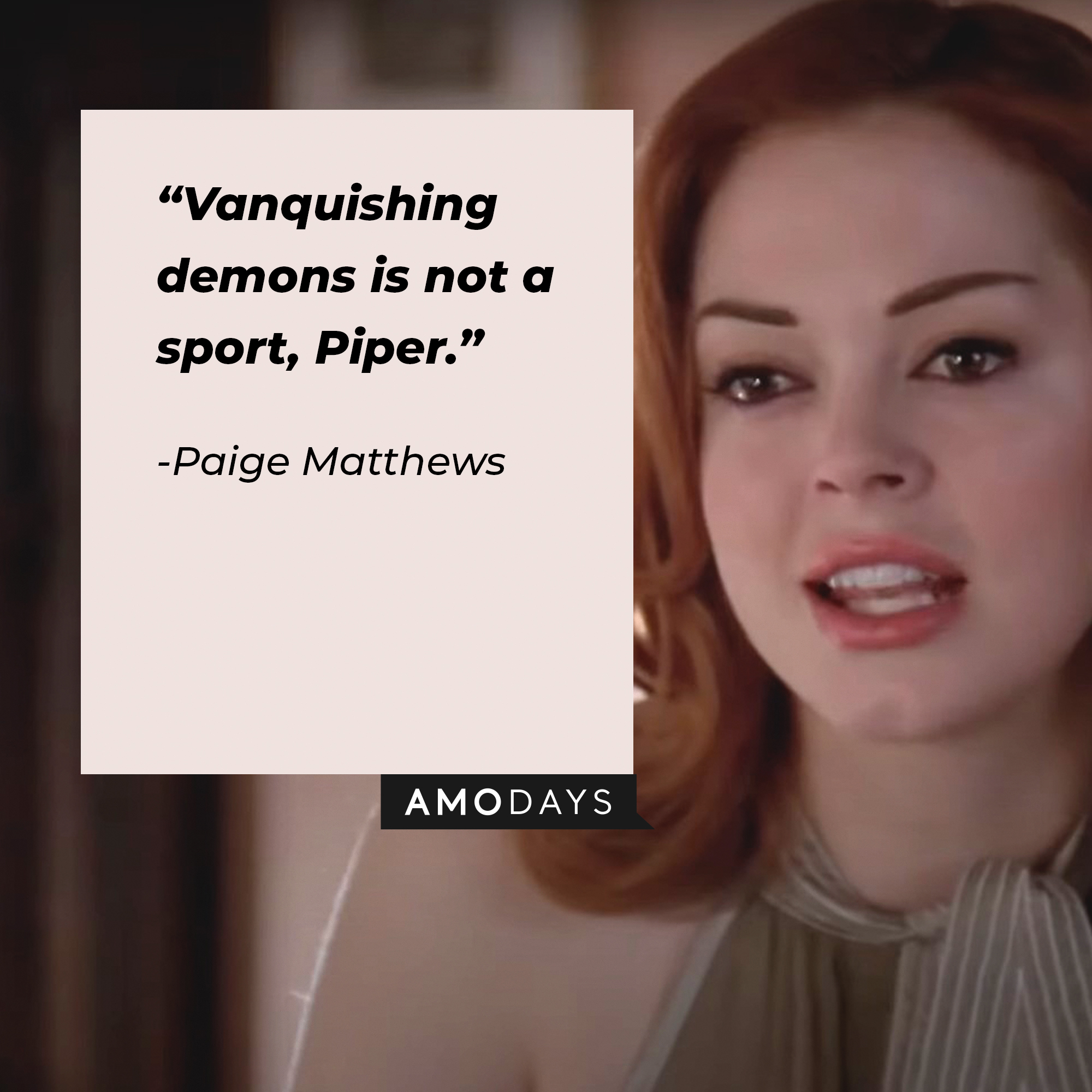 An image of Paige Matthews with her quote:“Vanquishing demons is not a sport, Piper.” │Source: facebook.com/charmedtv