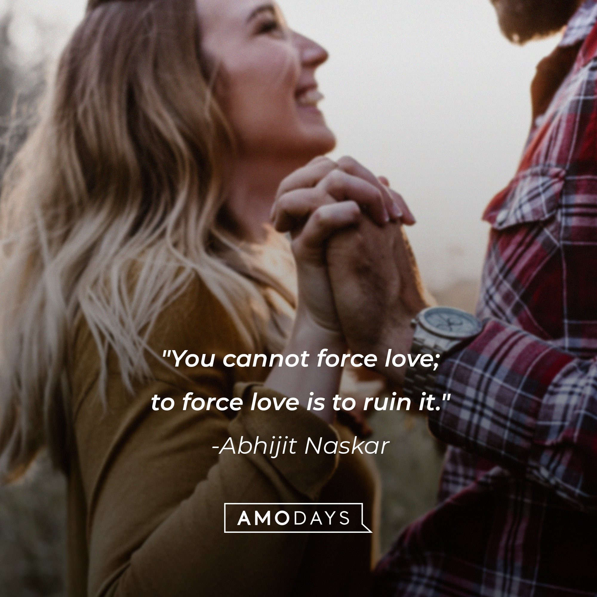Abhijit Naskar’s quote: "You cannot force love; to force love is to ruin it." | Image: AmoDays  