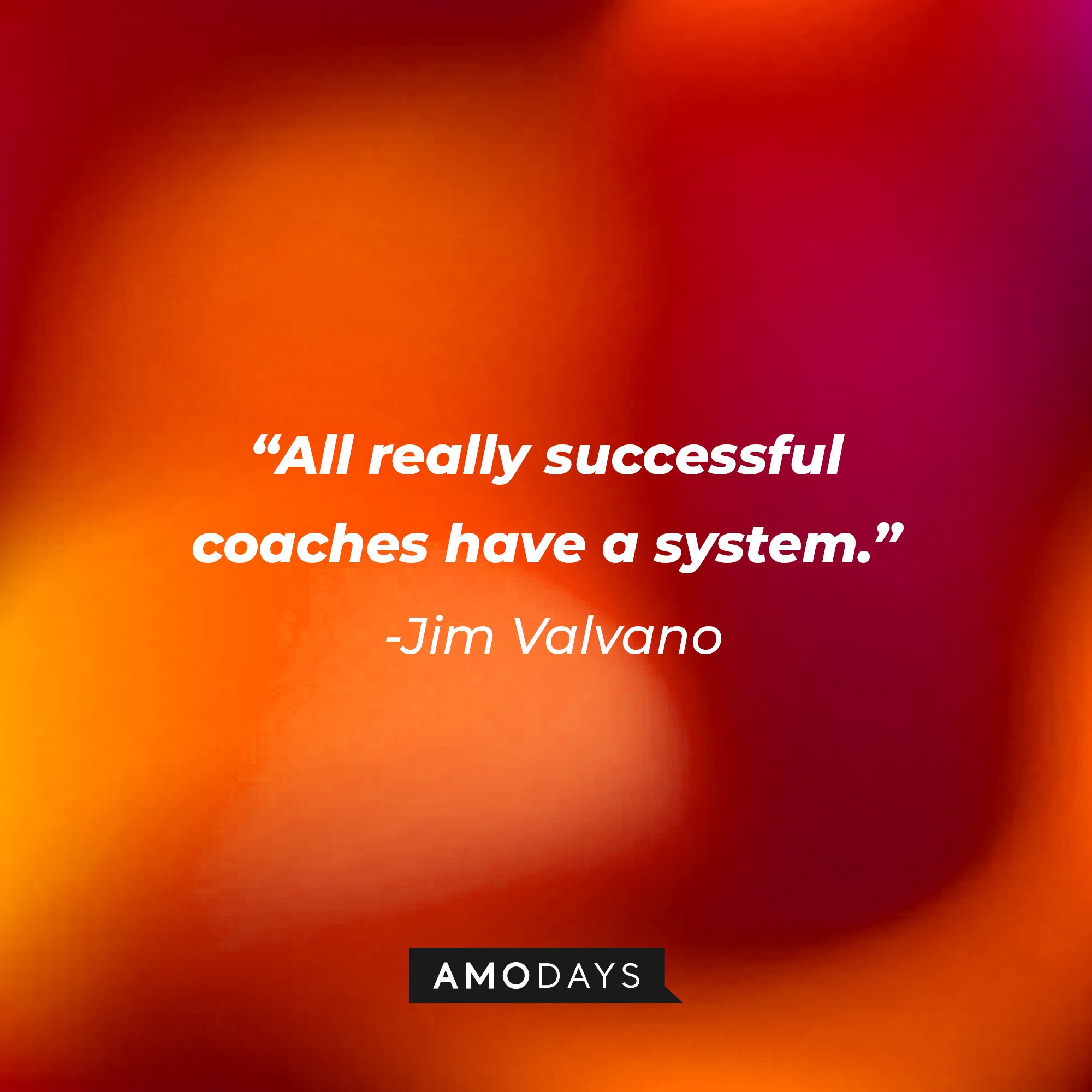 Jim Valvano’s quote: "All really successful coaches have a system." | Image: AmoDays