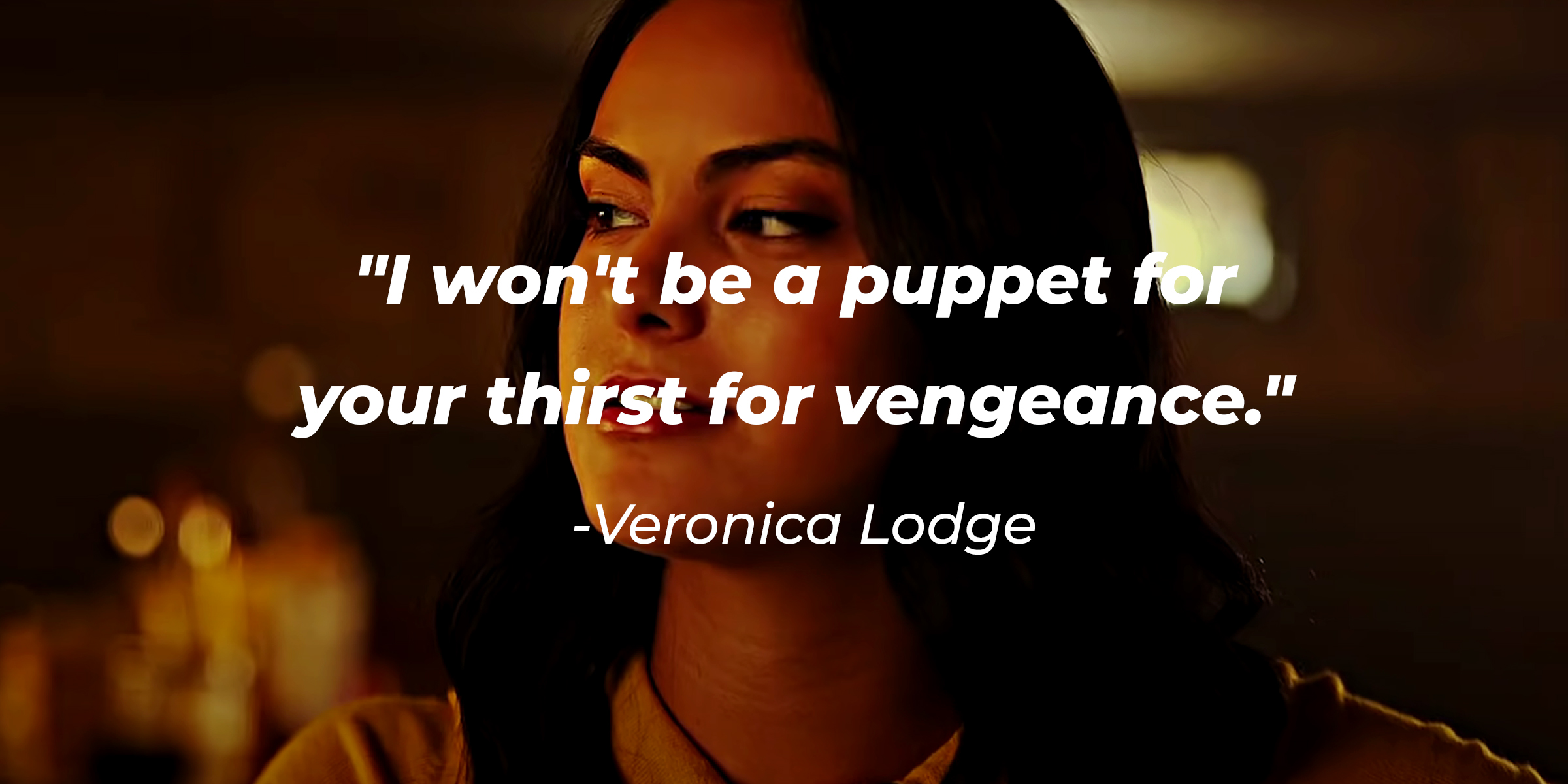 A photo of Veronica Lodge with the quote, "I won't be a puppet for your thirst for vengeance." | Source: youtube.com/warnerbrostv