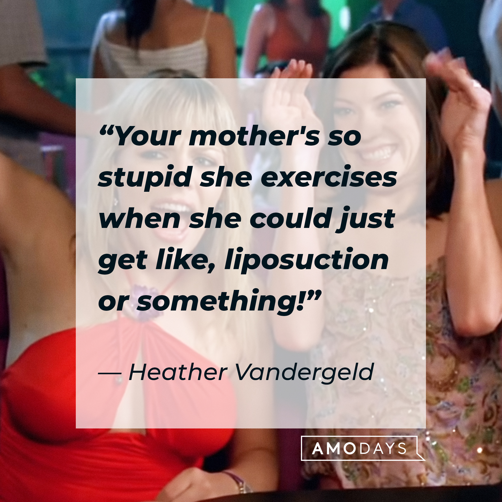 Two characters from “White Chicks” with Heather Vandergeld’s quote: “Your mother's so stupid she exercises when she could just get like, liposuction or something!”   | Source: Sony Pictures Entertainment