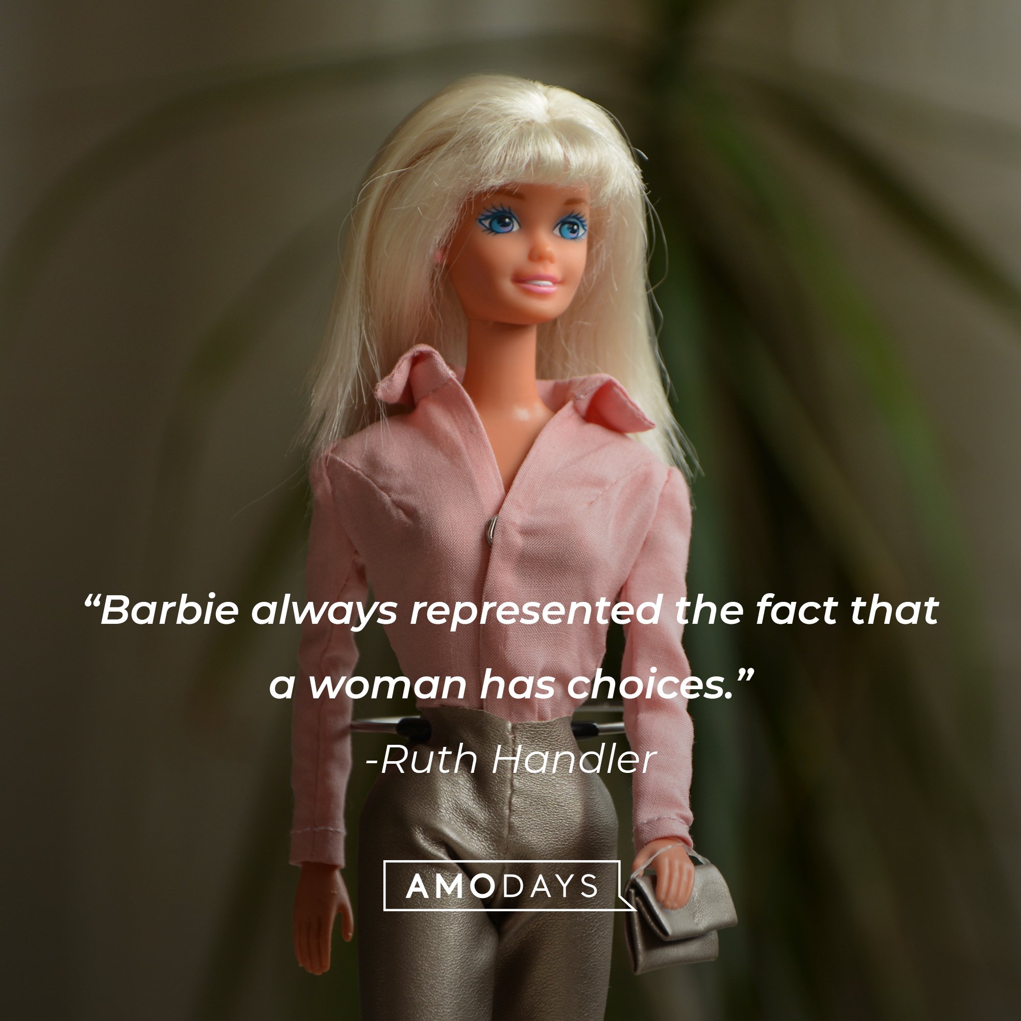Ruth Handler's quote: "Barbie always represented the fact that a woman has choices." | Image: AmoDays
