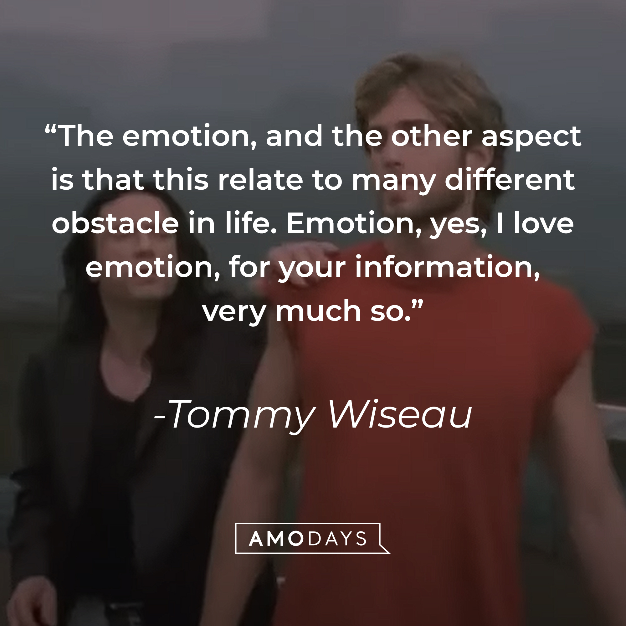 A photo from "The Room" with the quote, ""The emotion, and the other aspect is that this relate to many different obstacle in life. Emotion, yes, I love emotion, for your information, very much so." | Source: YouTube/Tommy Wiseau