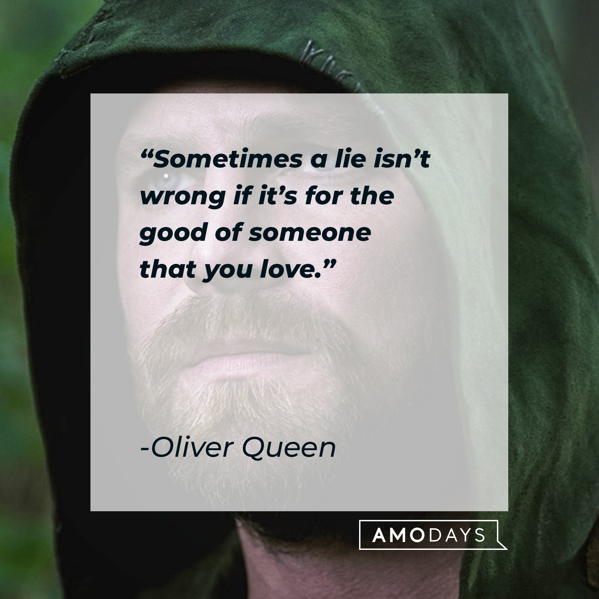 An image of Oliver Queen with his quote: “Sometimes a lie isn’t wrong if it’s for the good of someone that you love.” | Source: facebook.com/CWArrow