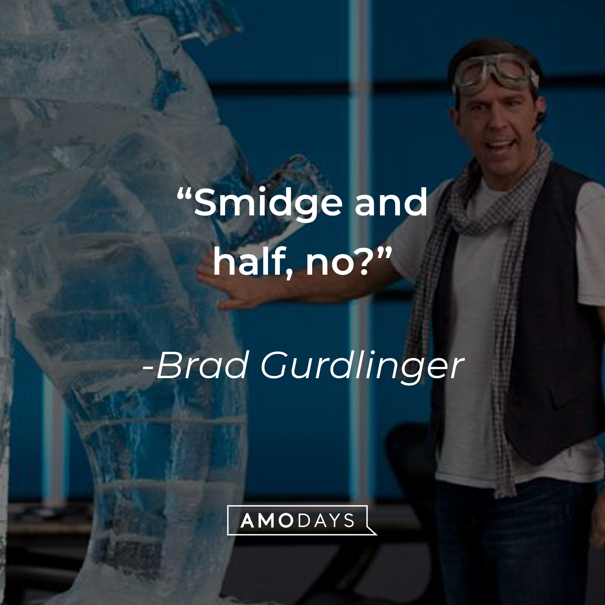 Brad Gurdlinger's quote: “Smidge and half, no?” | Source: facebook.com/WereTheMillersUK