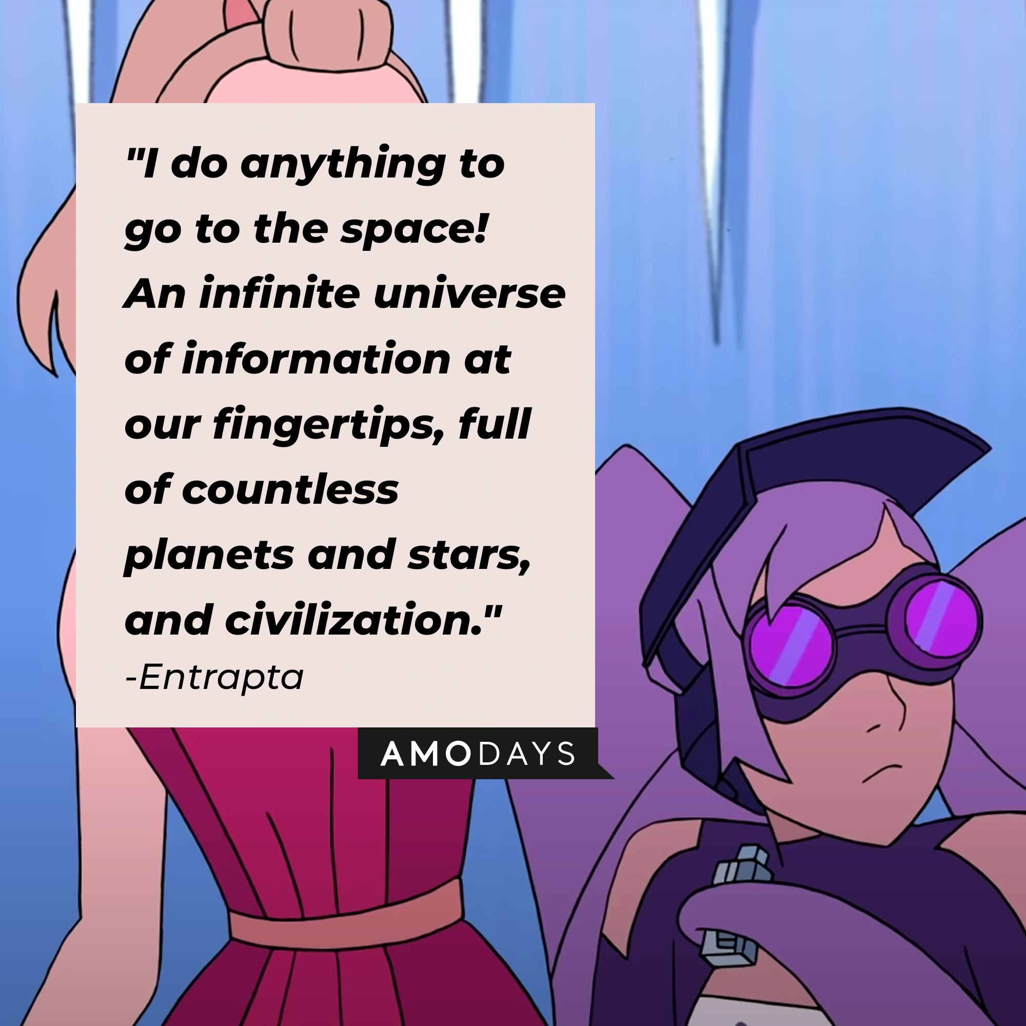 Entrapta's quote: "I do anything to go to the space! An infinite universe of information at our fingertips, full of countless planets and stars, and civilization." | Source: youtube.com/netflixafterschool