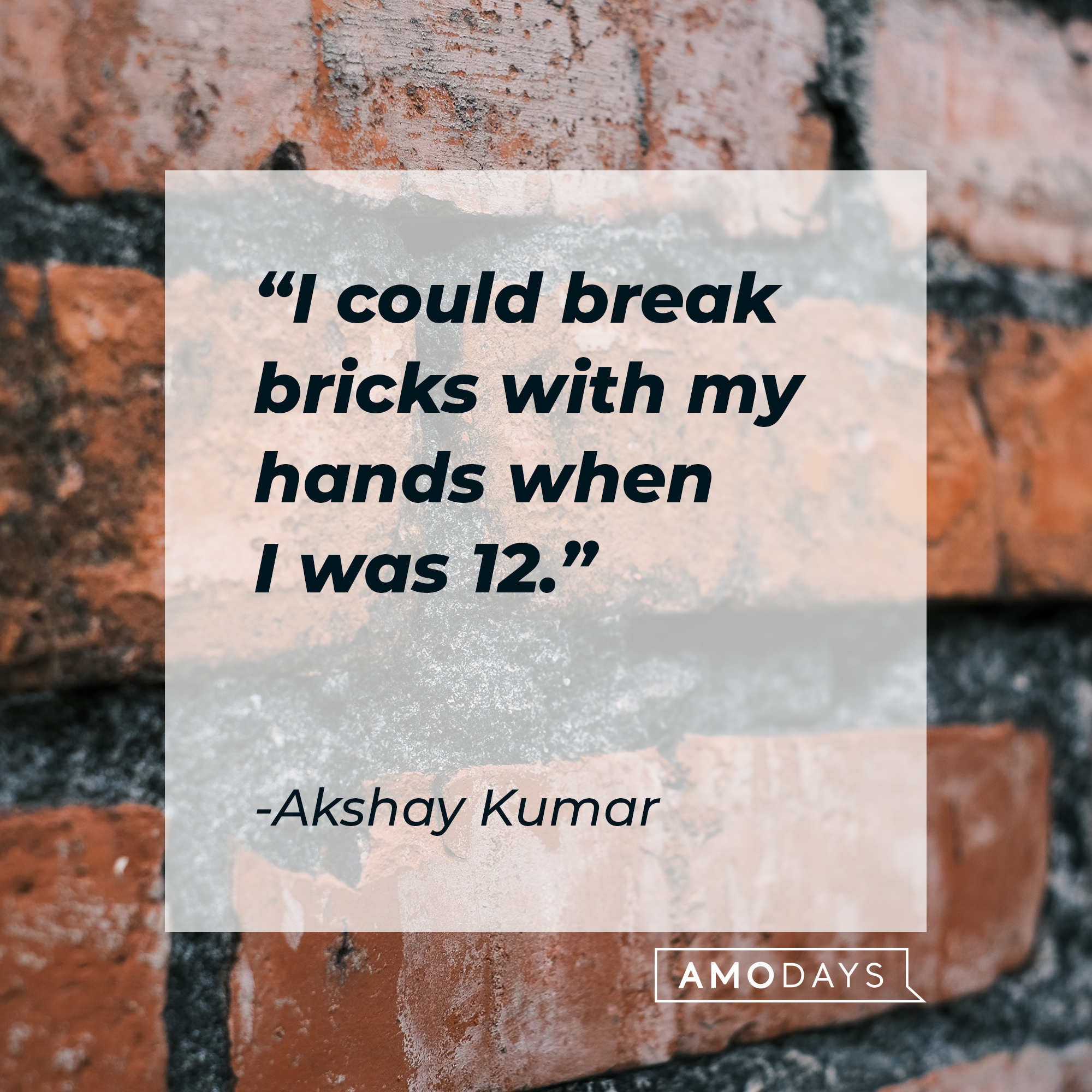 Akshay Kumar's quote: "I could break bricks with my hands when I was 12." | Source: Unsplash