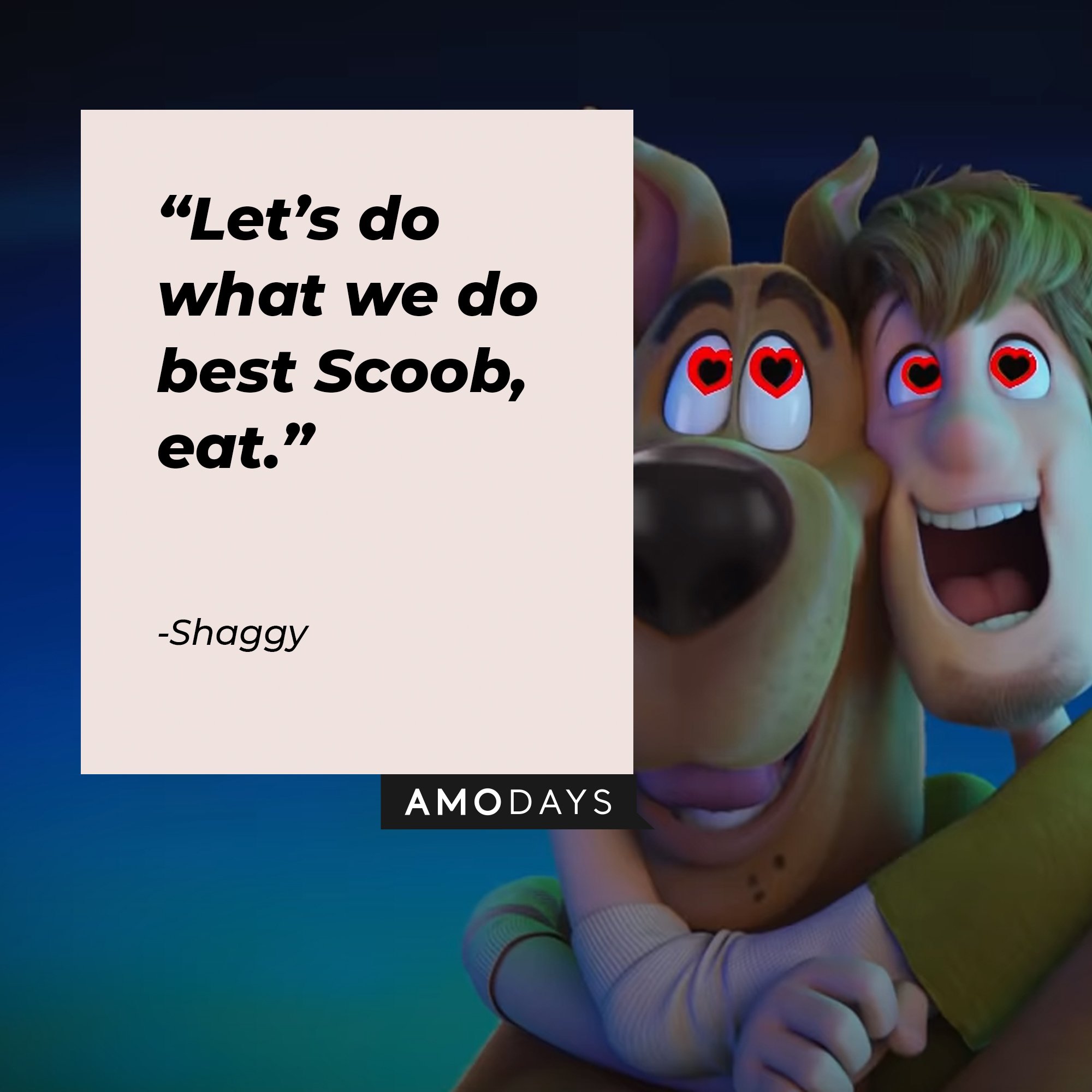  Shaggy: “Let’s do what we do best Scoob, eat.” | Image: AmoDays