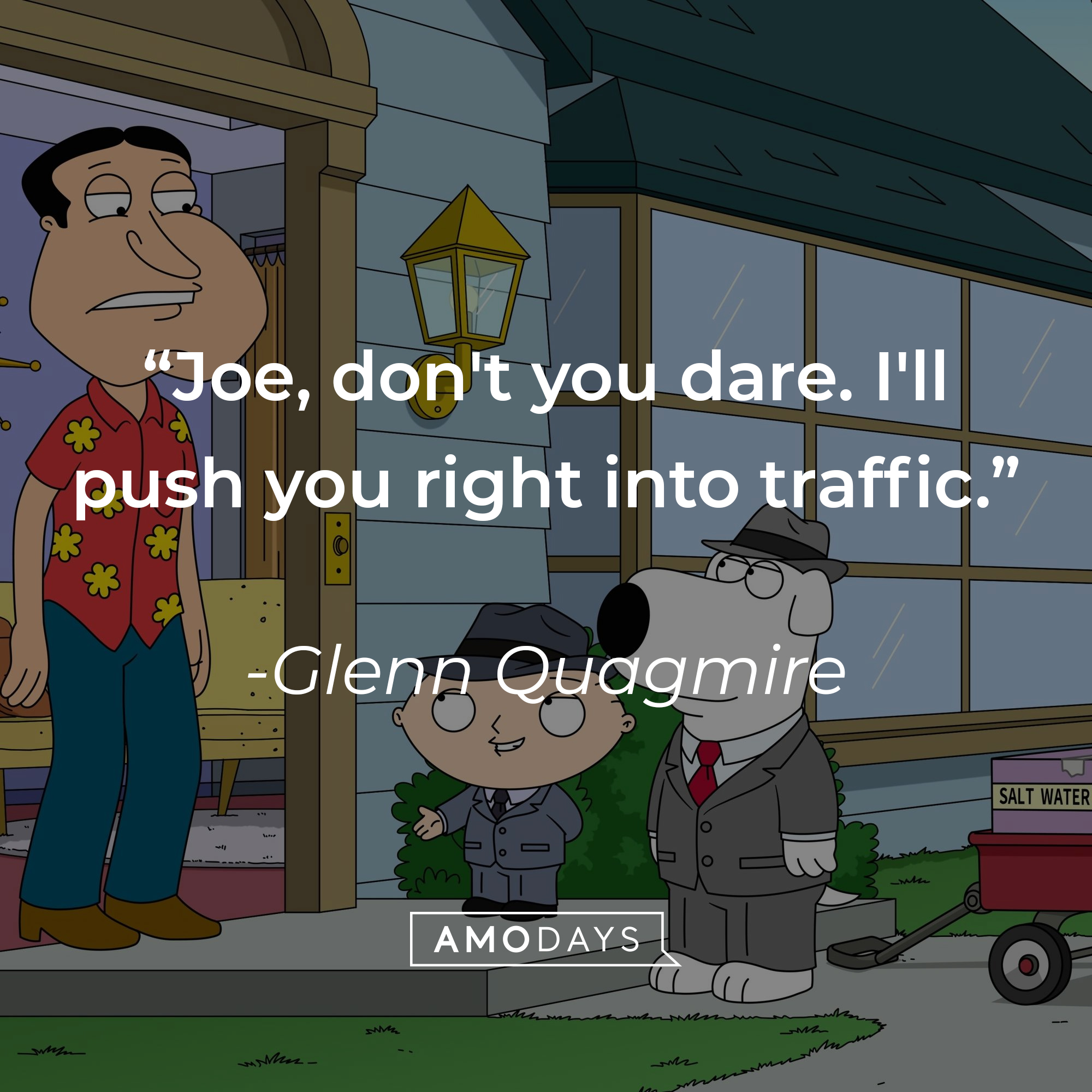 Glenn Quagmire with two other characters from “Family Guy” and his quote: “Joe, don't you dare. I'll push you right into traffic.” | Source: facebook.com/FamilyGuy