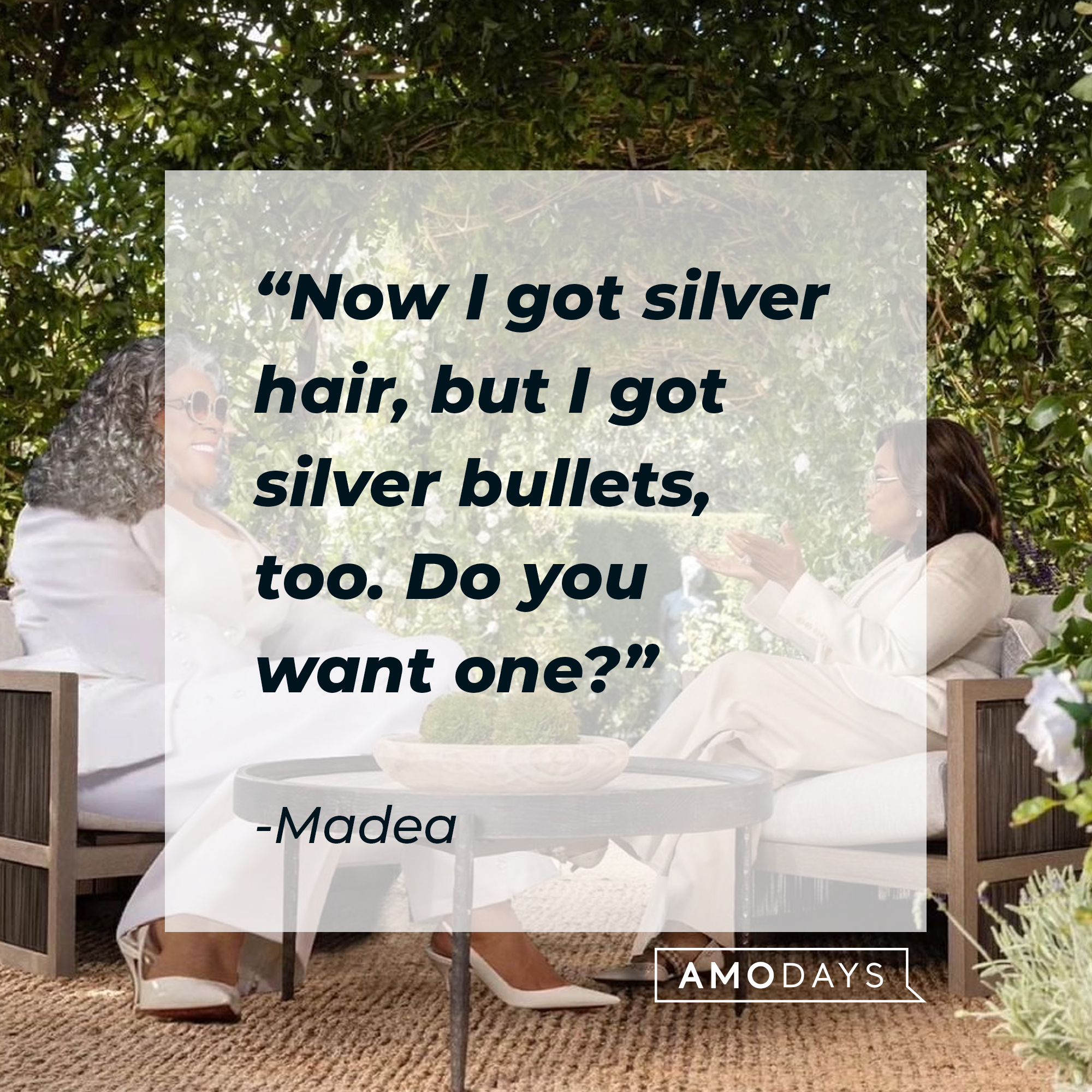 Madea's quote: "Now I got silver hair, but I got silver bullets, too. Do you want one?" | Source: Facebook.com/madea