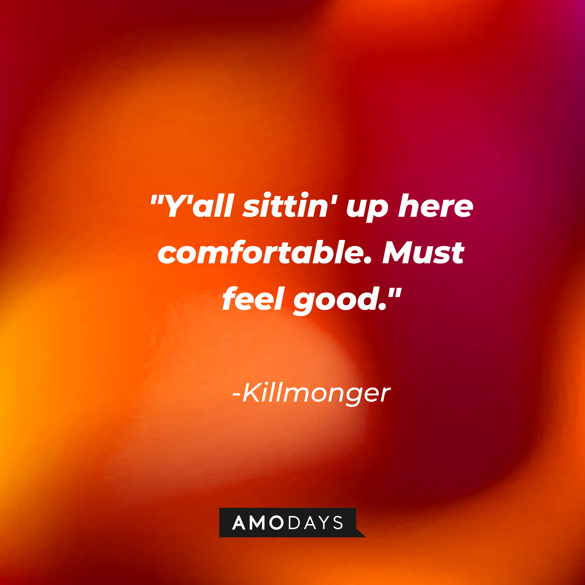 Killmonger's quote: "Y'all sittin' up here comfortable. Must feel good." | Source: AmoDays