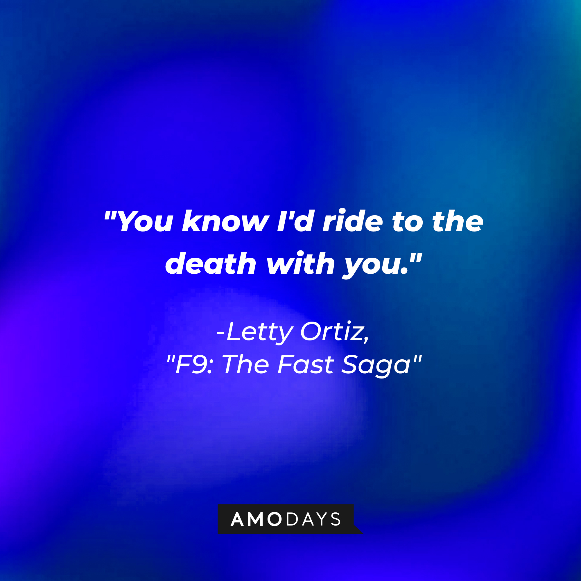 Letty Ortiz’s quote: "You know I'd ride to the death with you." | Image: AmoDays