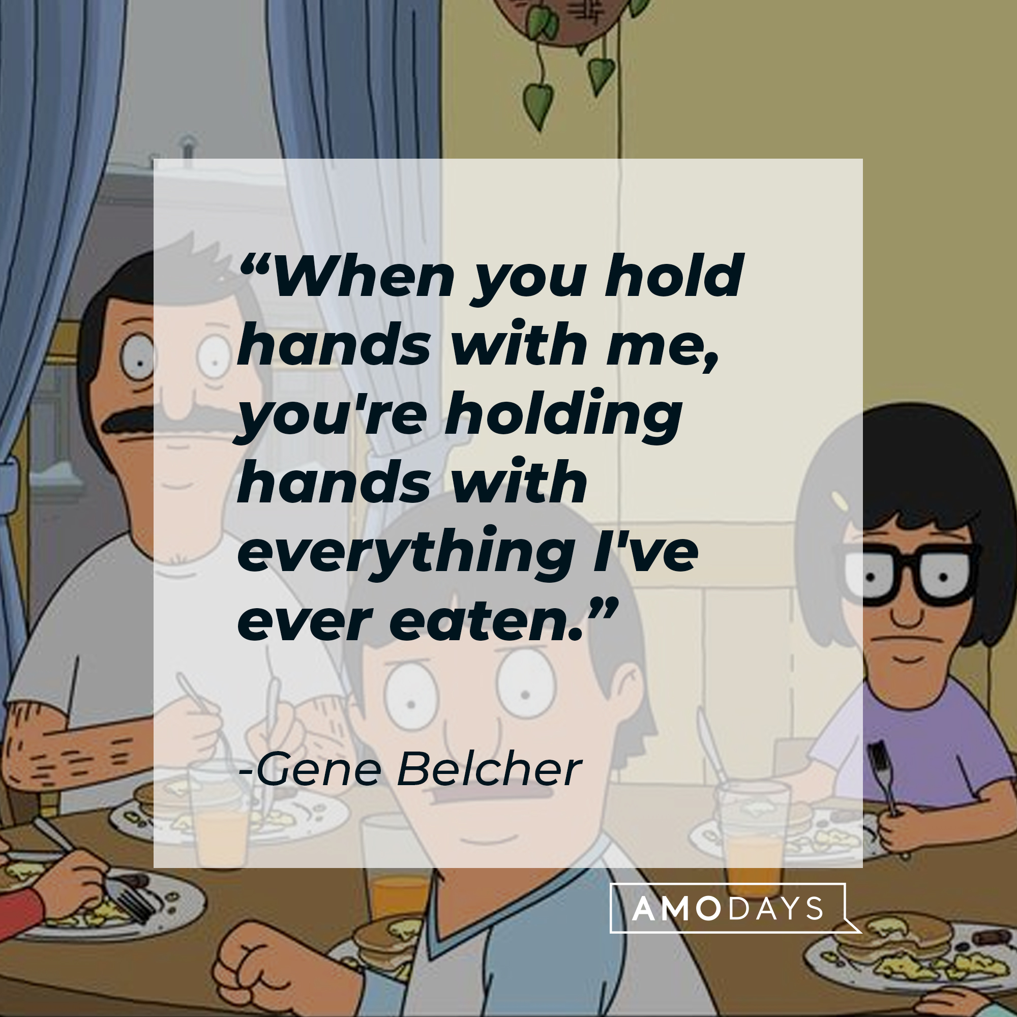 Characters from “Bob’s Burger’s,” including Gene Belcher, with his quote: “When you hold hands with me, you're holding hands with everything I've ever eaten.” | Source: Facebook.com/BobsBurgers