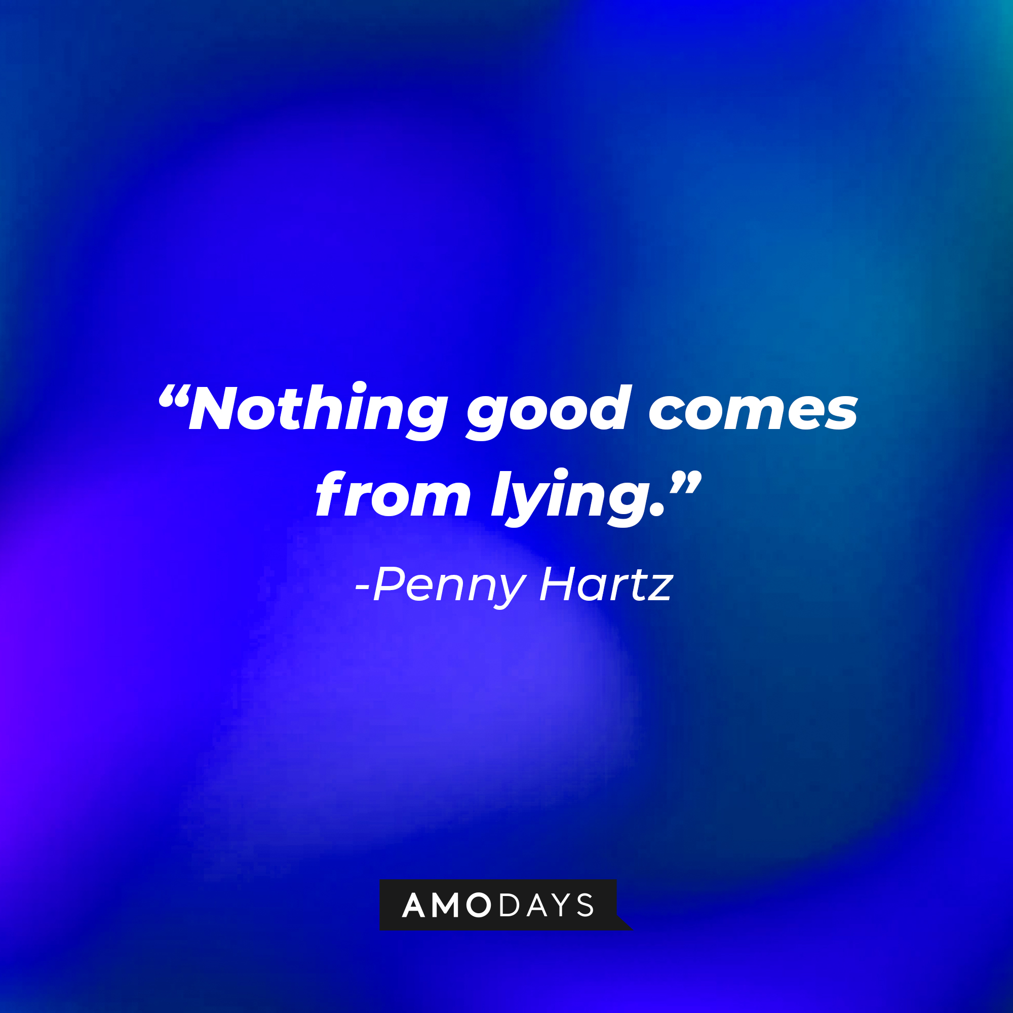Penny Hartz's quote, "Nothing good comes from lying." | Source: Facebook/HappyEndings