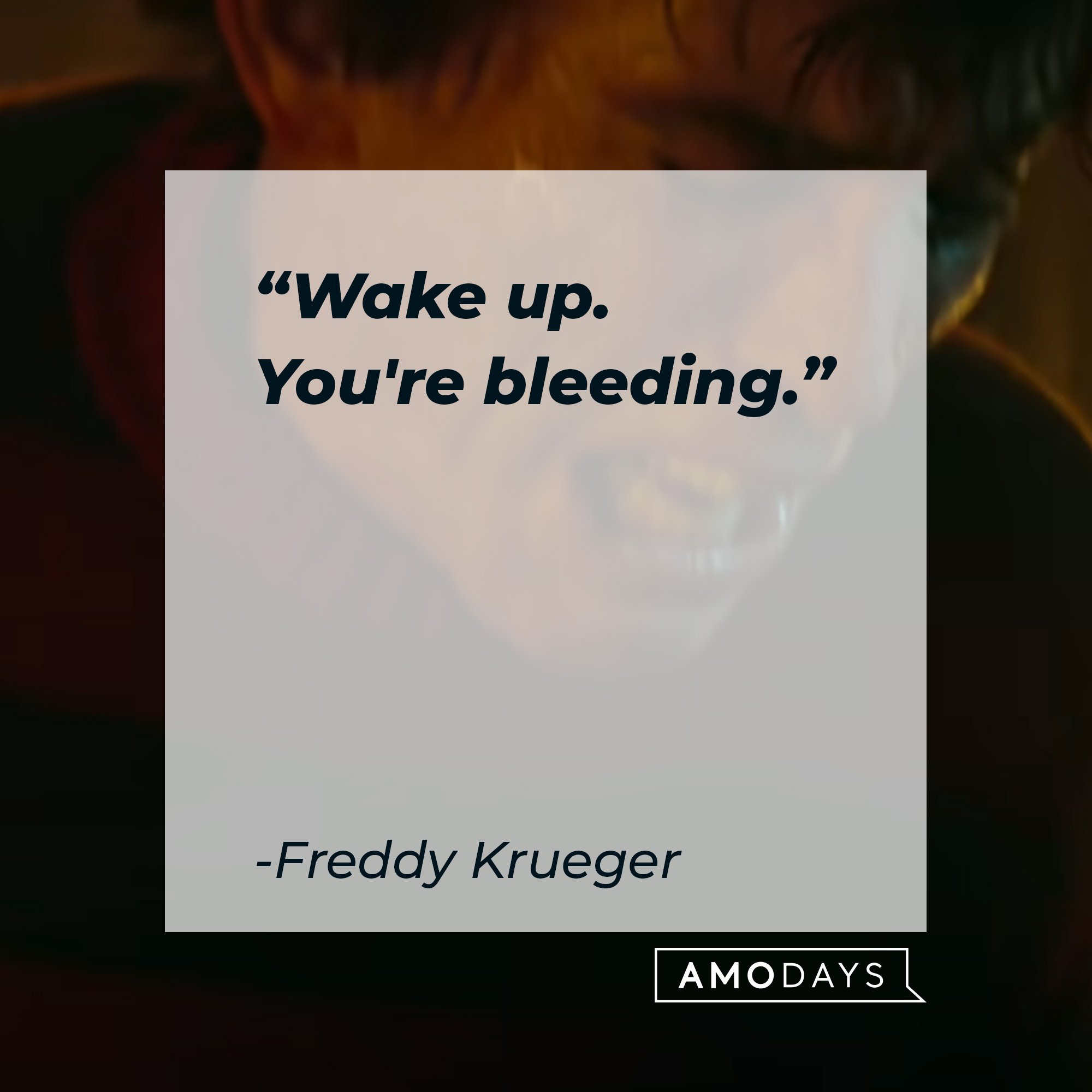 Freddy Krueger’s quote: "Wake up.You're bleeding." | Image: AmoDays