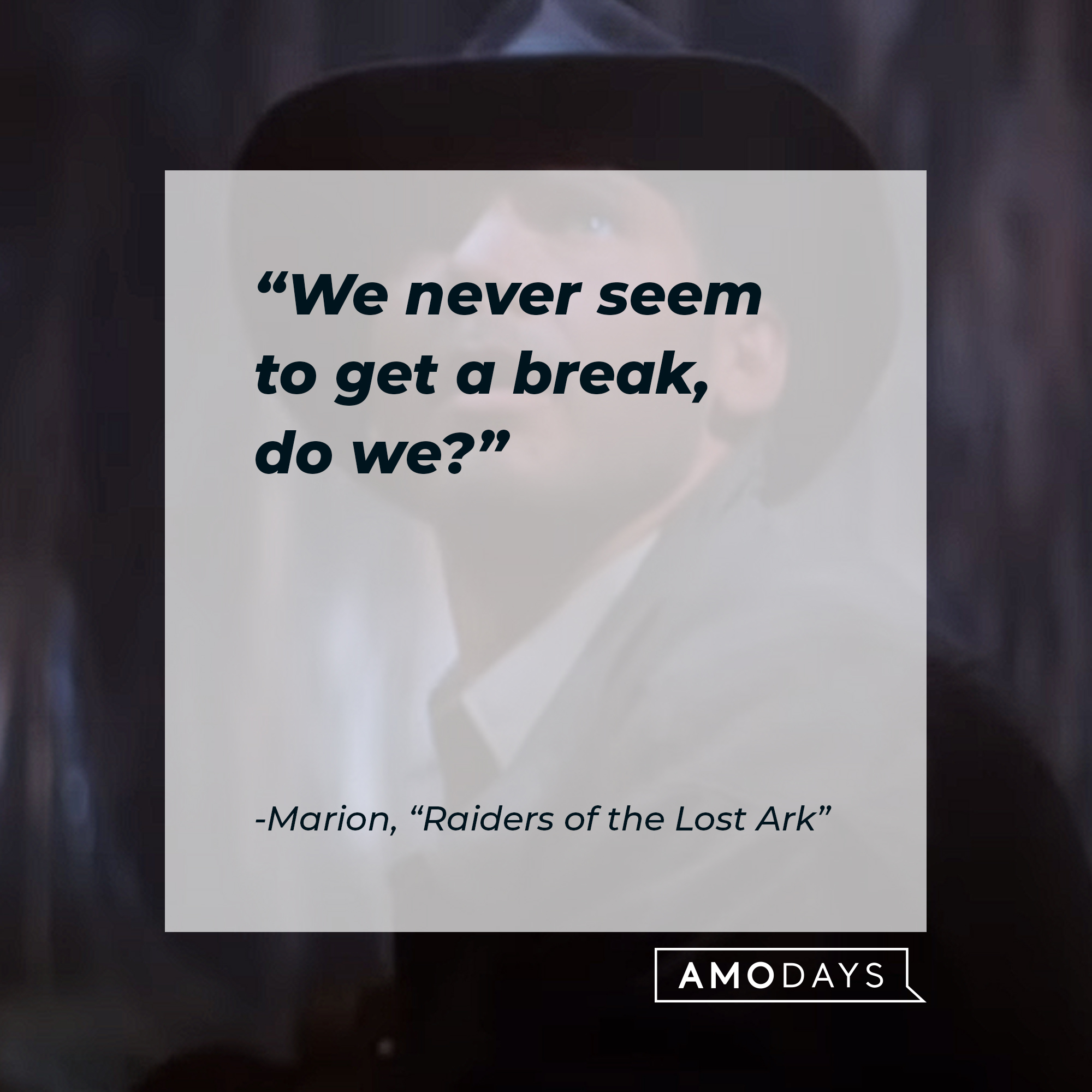 A photo of Indiana Jones with the quote, "We never seem to get a break, do we?" | Source: YouTube/paramountmovies