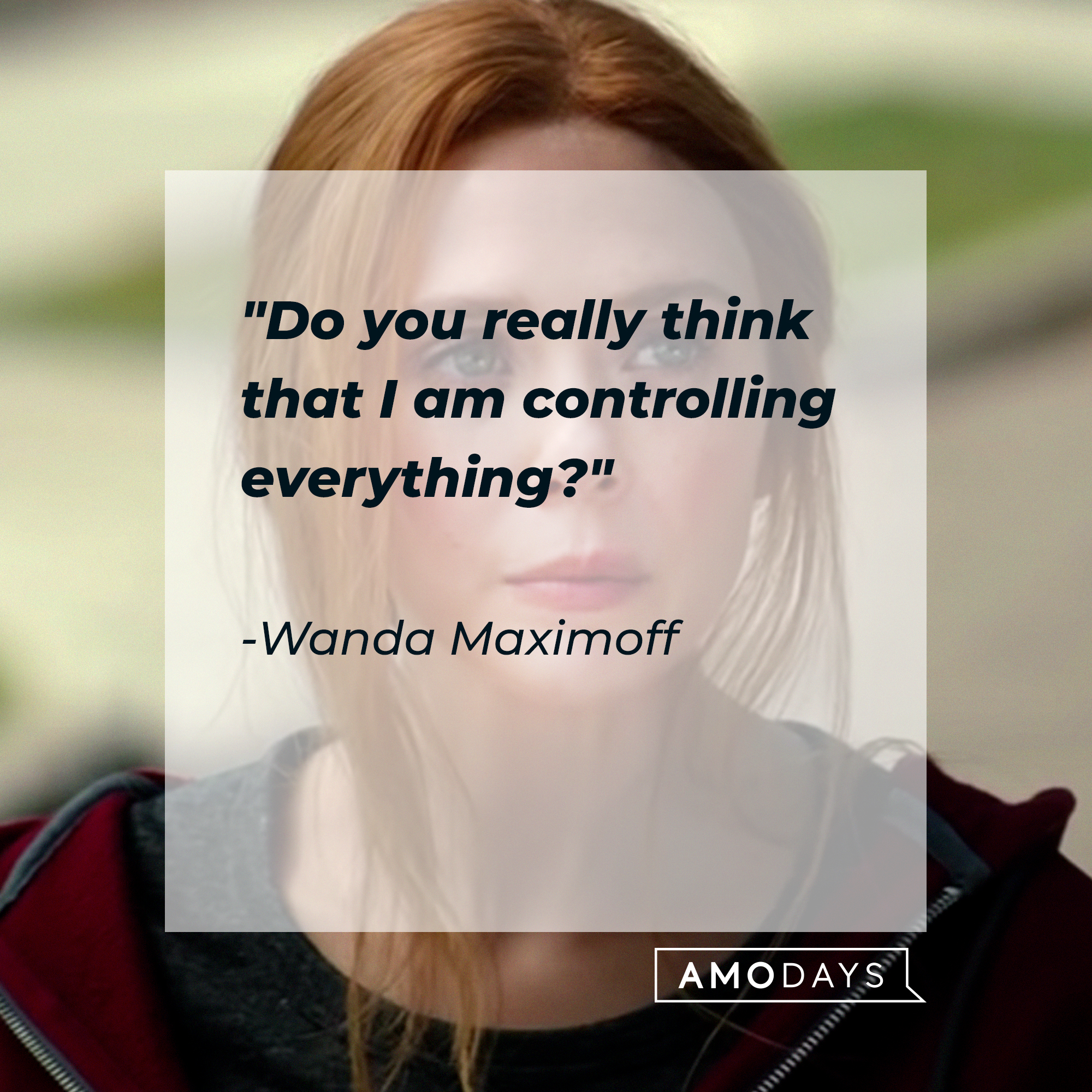 Wanda Maximoff's quote: "Do you really think that I am controlling everything?" | Source: Facebook/wandavisionofficial