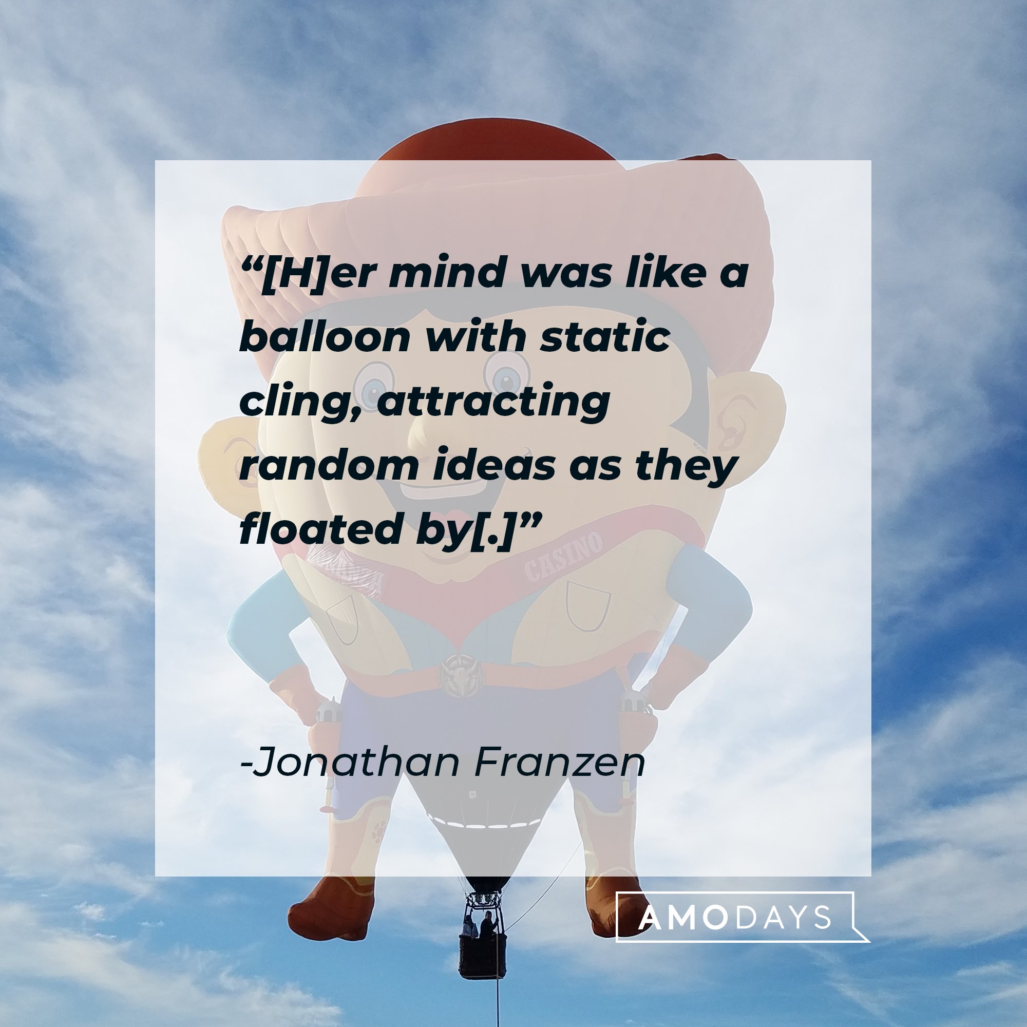 Jonathan Franzen’s quote: "[H]er mind was like a balloon with static cling, attracting random ideas as they floated by[.]" | Image: AmoDays 
