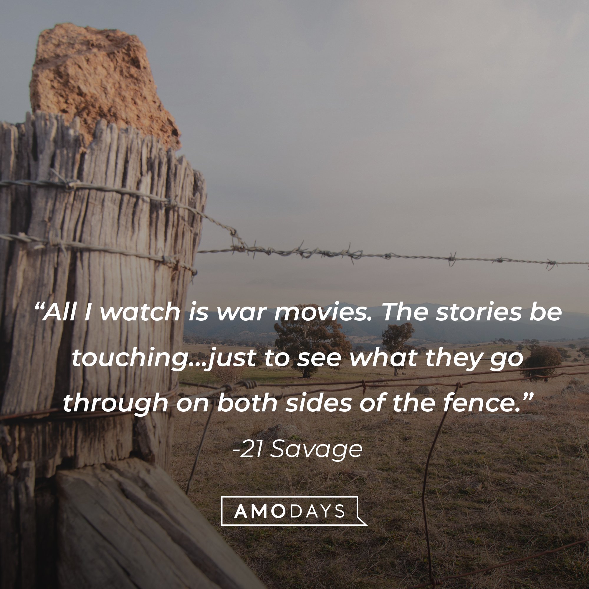 21 Savage's quote: “All I watch is war movies. The stories be touching… just to see what they go through on both sides of the fence.” | Image: AmoDays