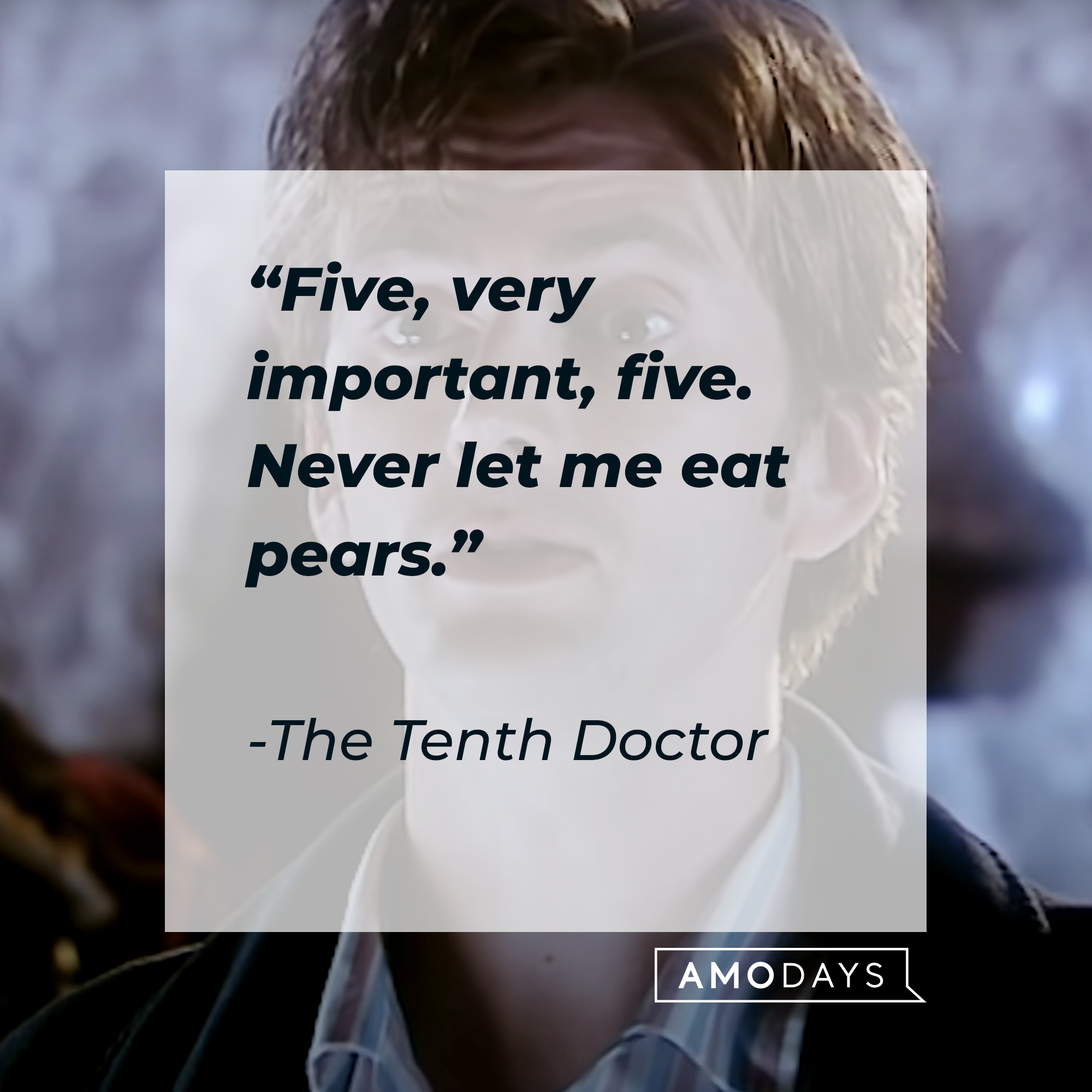The Tenth Doctor's quote: "Five, very important, five. Never let me eat pears."  | Source: youtube.com/DoctorWho