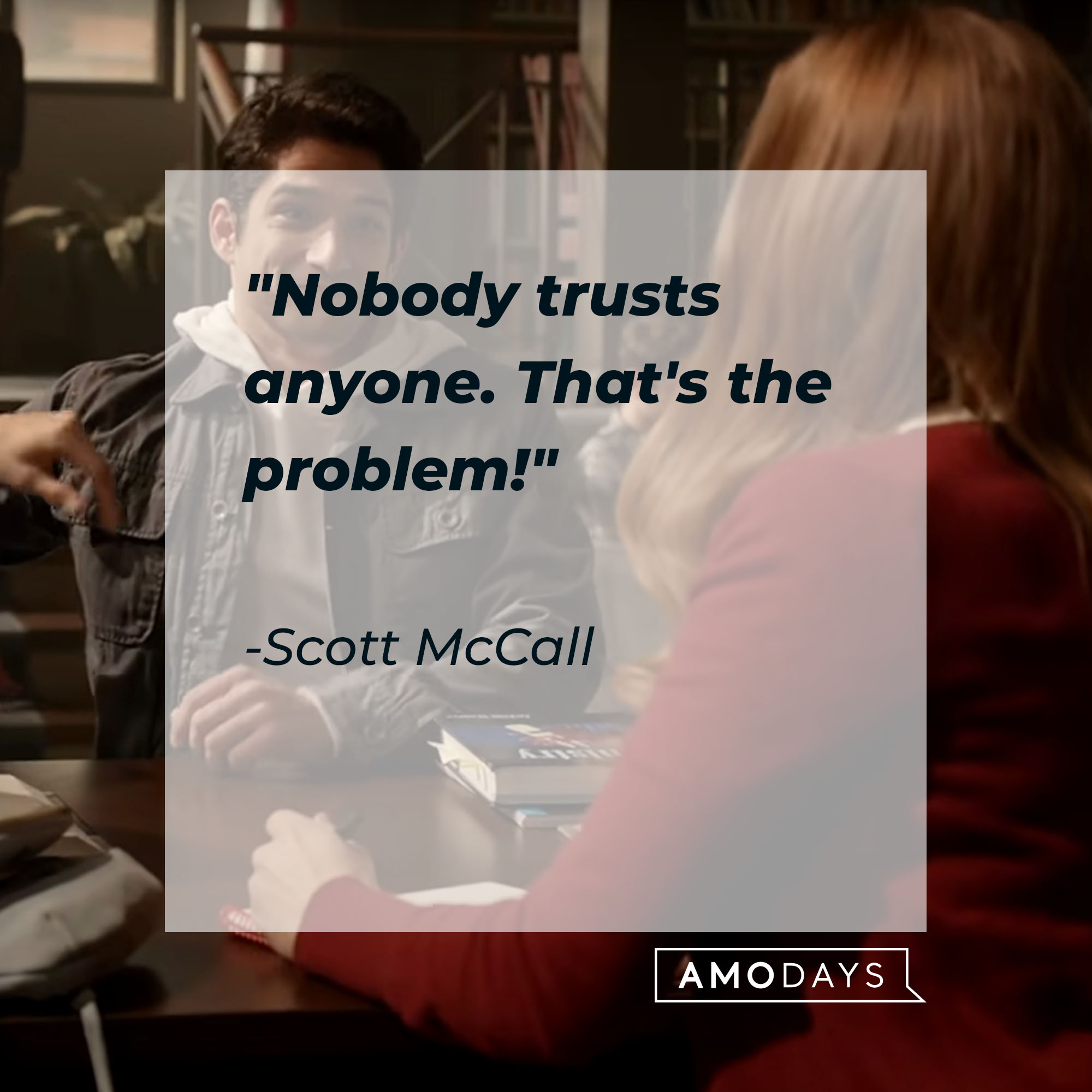 Scott McCall's quote: "Nobody trusts anyone. That's the problem!" | Source: Youtube.com/WolfWatch
