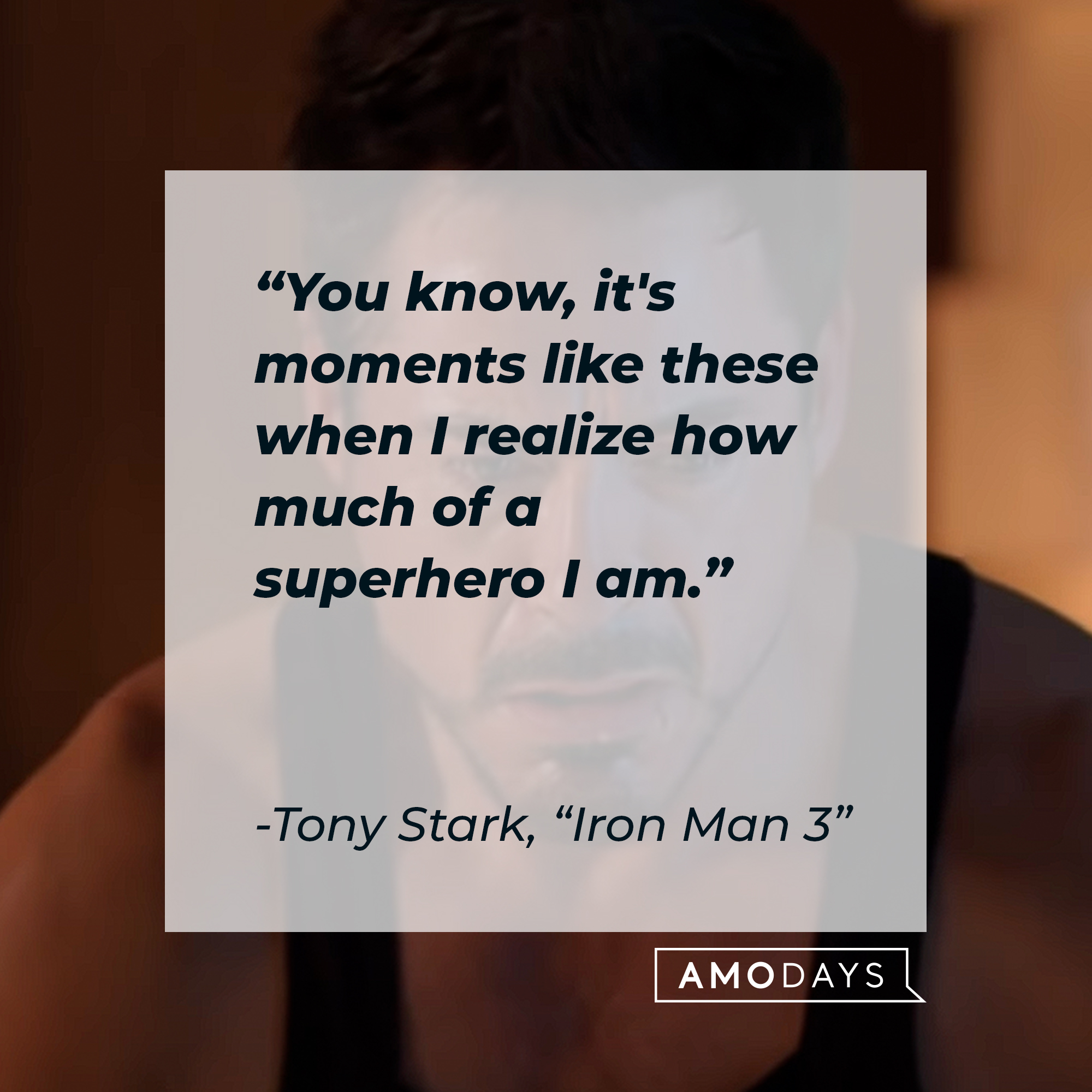Tony Stark’s quote: "You know, it's moments like these when I realize how much of a superhero I am."  | Image: AmoDays
