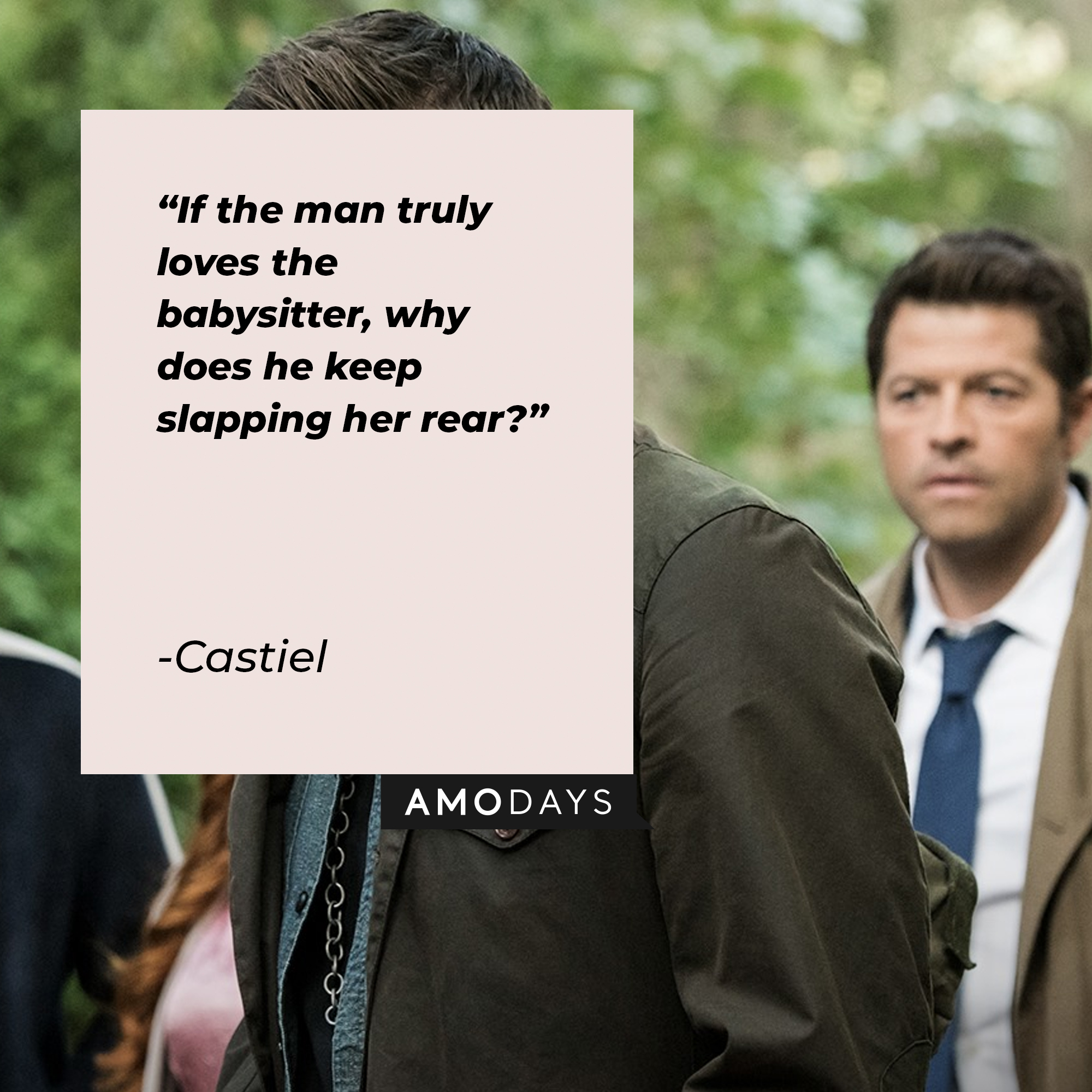 An image of Castiel with his quote: “If the man truly loves the babysitter, why does he keep slapping her rear?” | Source: facebook.com/Supernatural