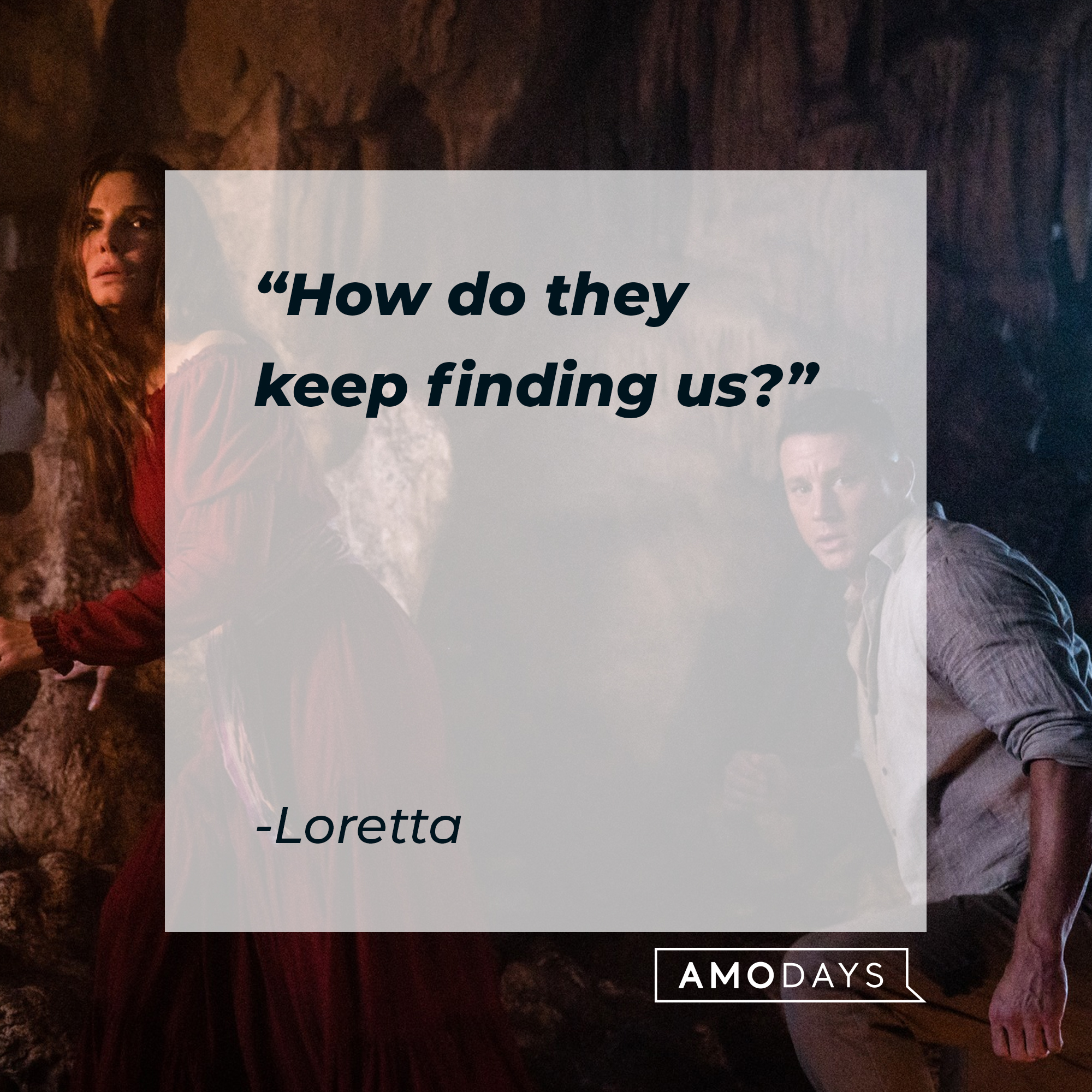 Loretta with her quote: "How do they keep finding us?" | Source: facebook.com/TheLostCityMovie