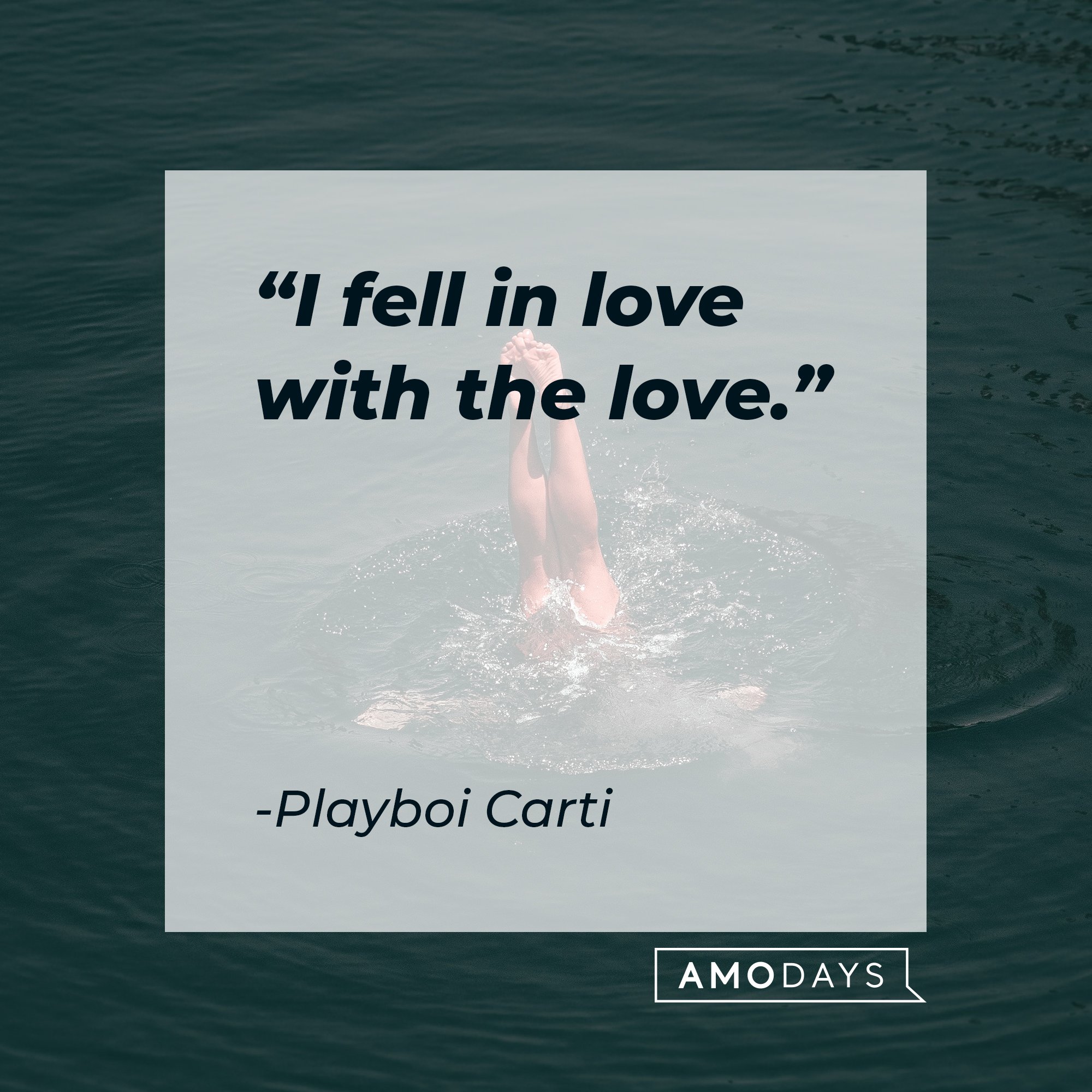Playboi Carti ‘s quote: "I fell in love with the love." | Image: AmoDays