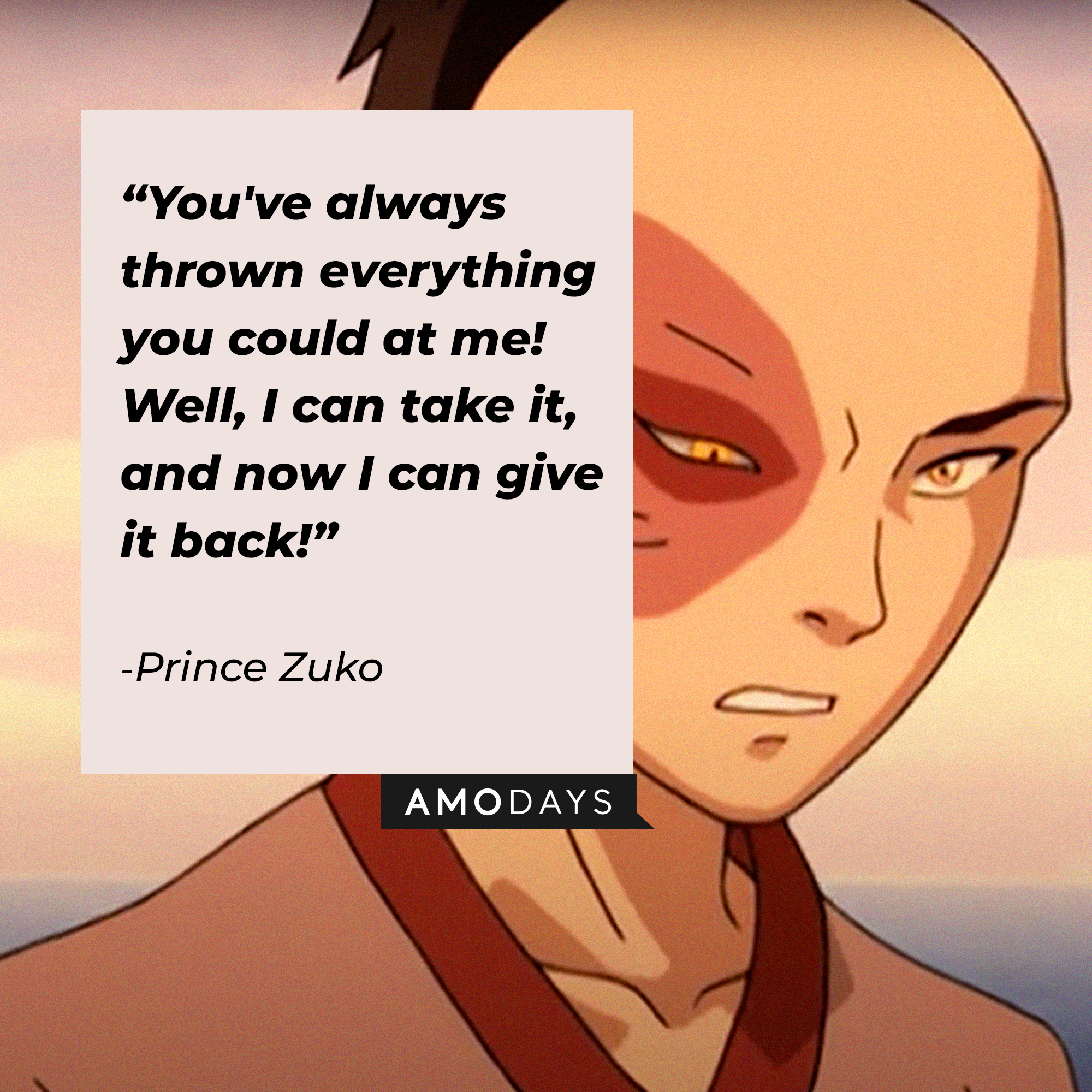 Zuko's quote: "You've always thrown everything you could at me! Well, I can take it, and now I can give it back!" | Source: youtube.com/TeamAvatar