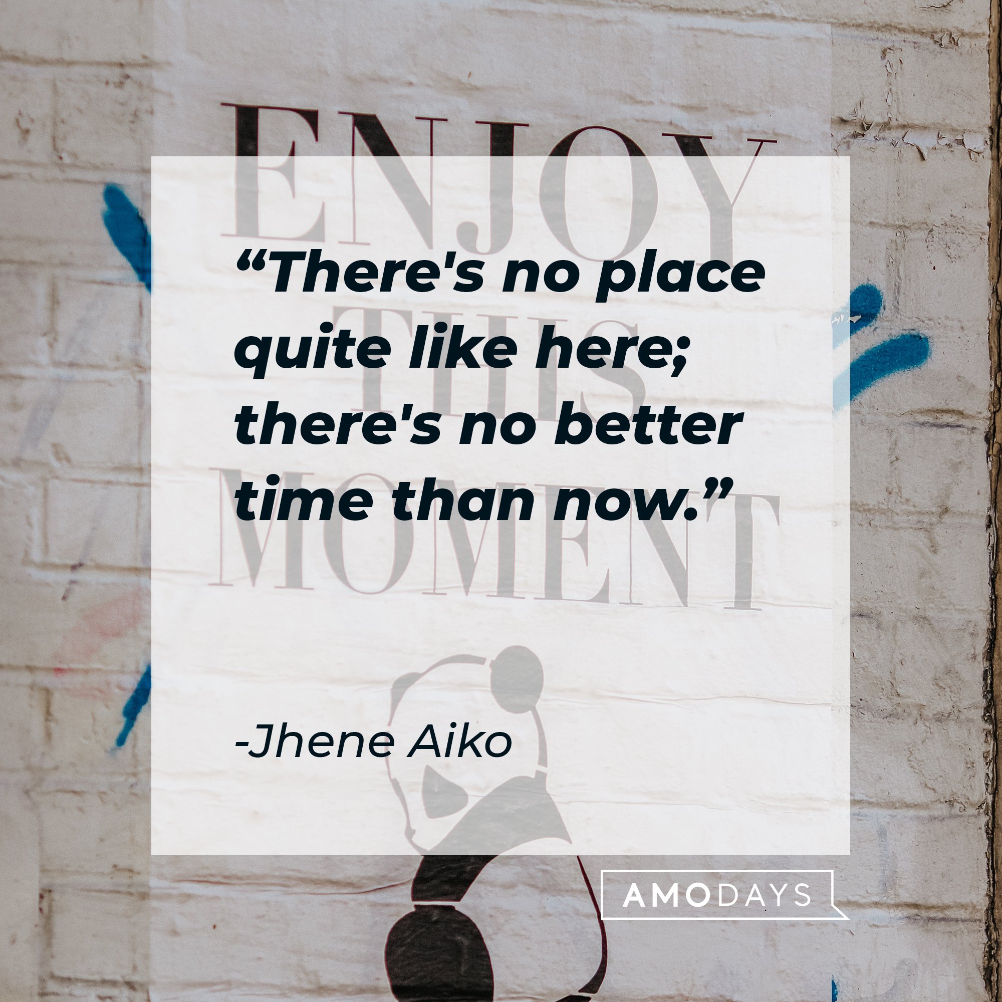  Jhene Aiko's quote: "There's no place quite like here; there's no better time than now." | Image: AmoDays