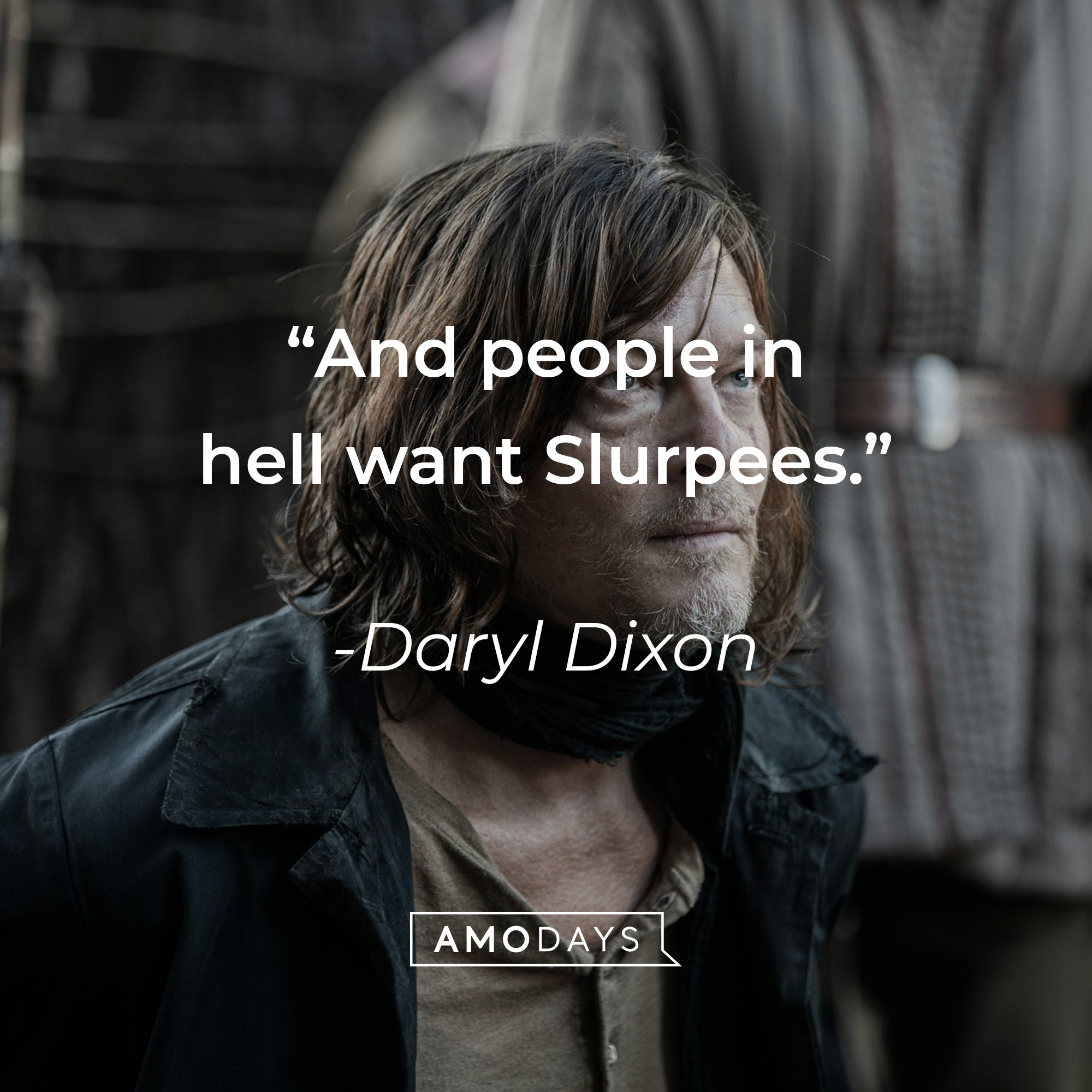 An image of Daryl Dixon with his quote: “And people in hell want Slurpees.” | Source: facebook.com/TheWalkingDeadAMC