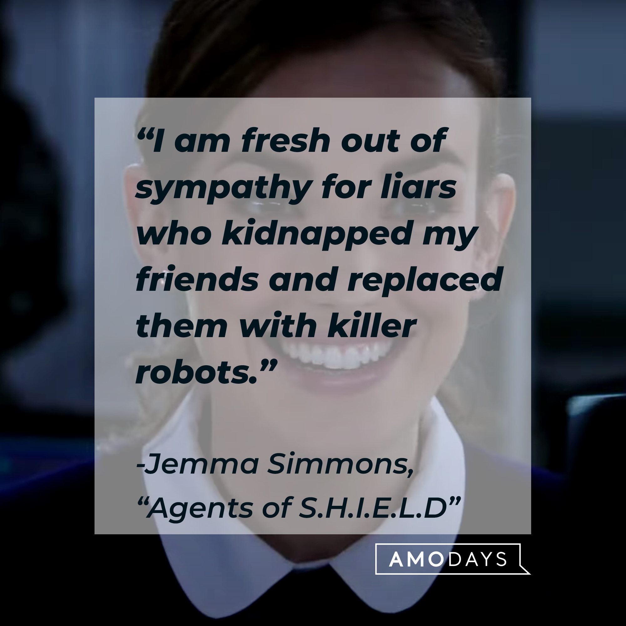 Jemma Simmons with her quote from "Agents of S.H.I.E.L.D.:" “I am fresh out of sympathy for liars who kidnapped my friends and replaced them with killer robots.” | Source: Facebook.com/AgentsofShield