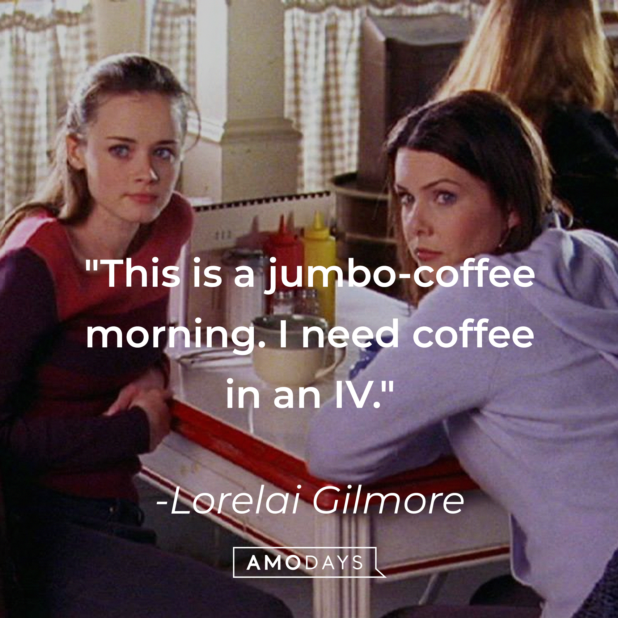 Lorelai Gilmore's quote: "This is a jumbo-coffee morning. I need coffee in an IV." | Source: Facebook/GilmoreGirls
