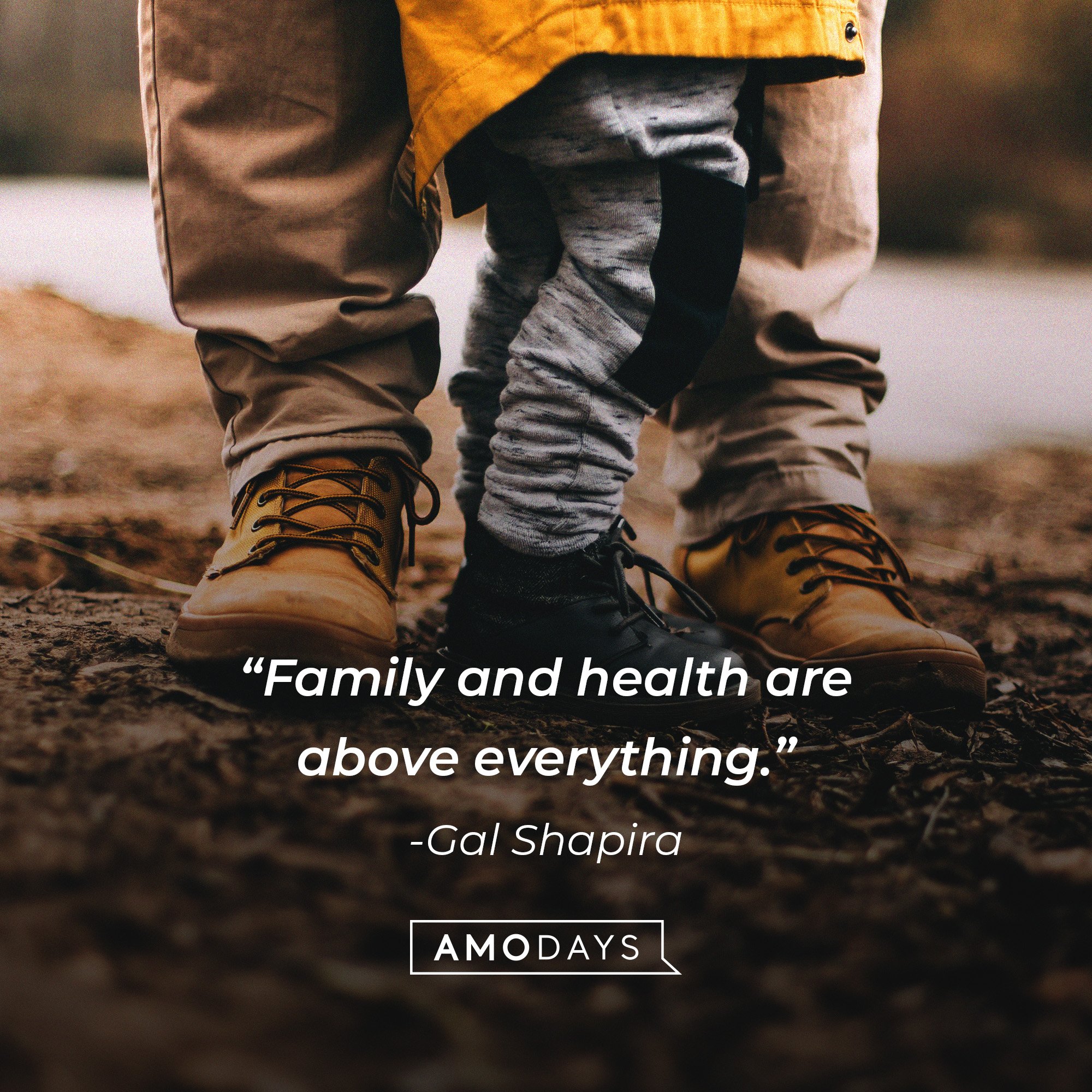 Gal Shapira's quote: “Family and health are above everything.” | Inage: AmoDays