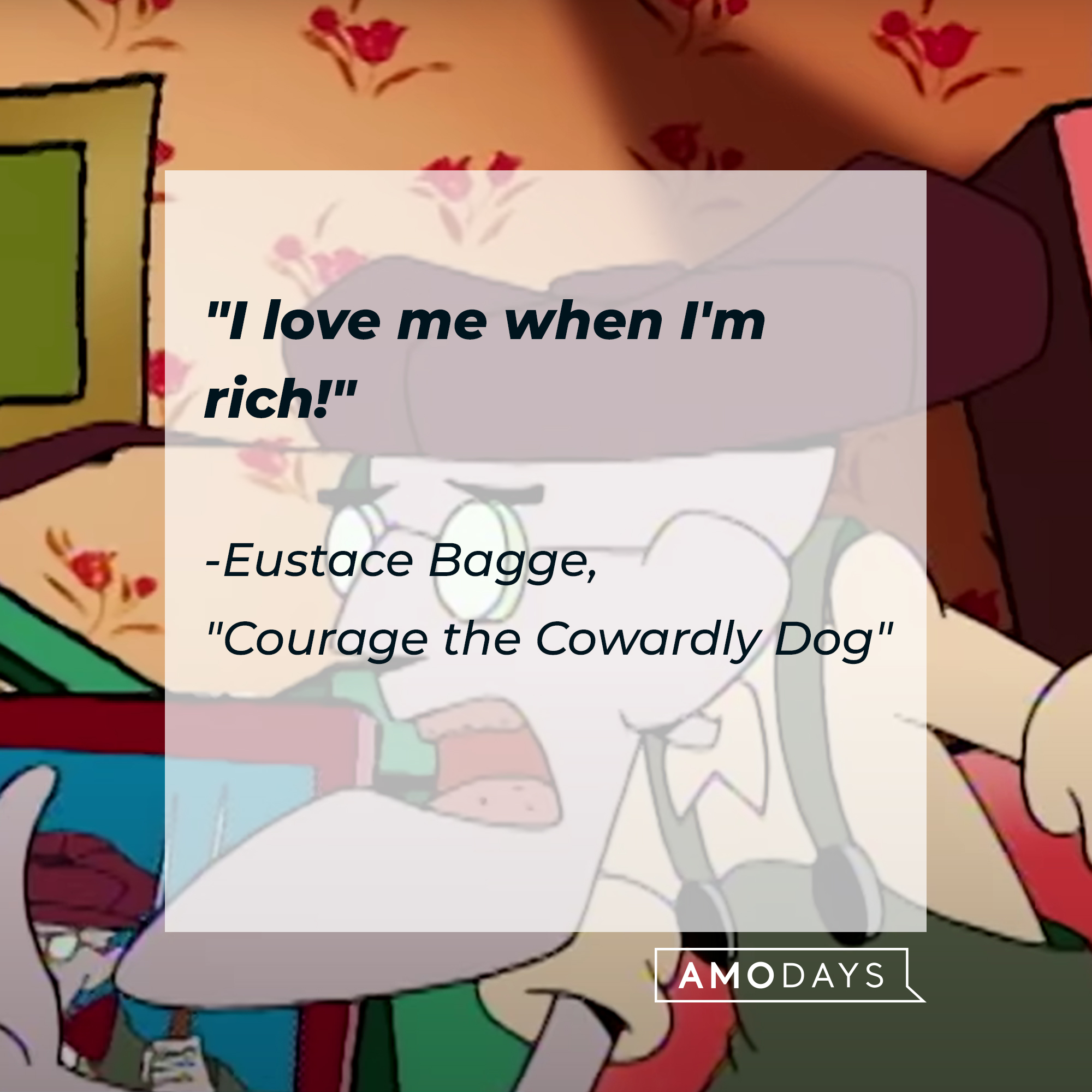 Eustace's quote: "I love me when I'm rich!" | Source: Facebook.com/CartoonNetwork