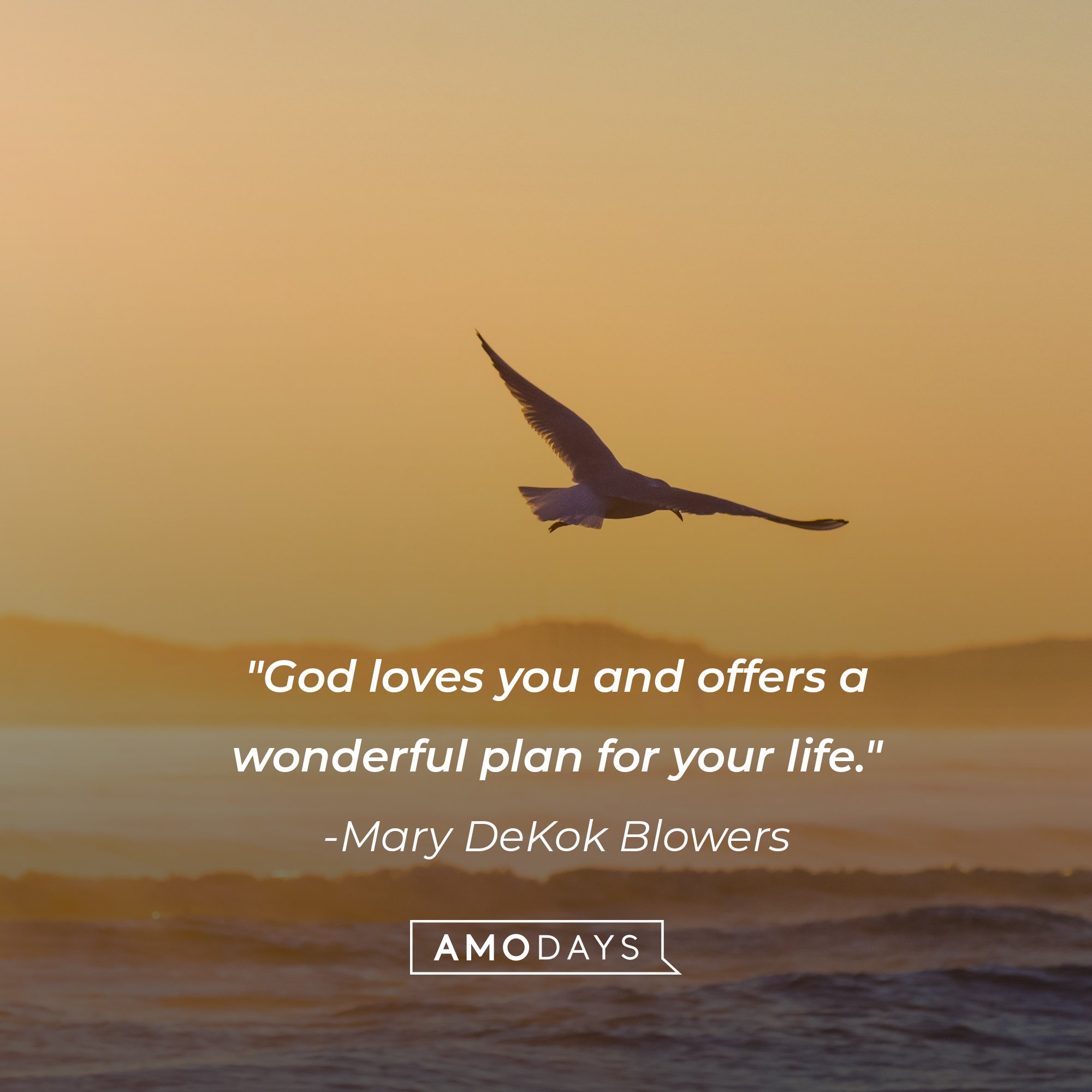 Mary DeKok Blowers’ quote: "God loves you and offers a wonderful plan for your life." | Image: AmoDays